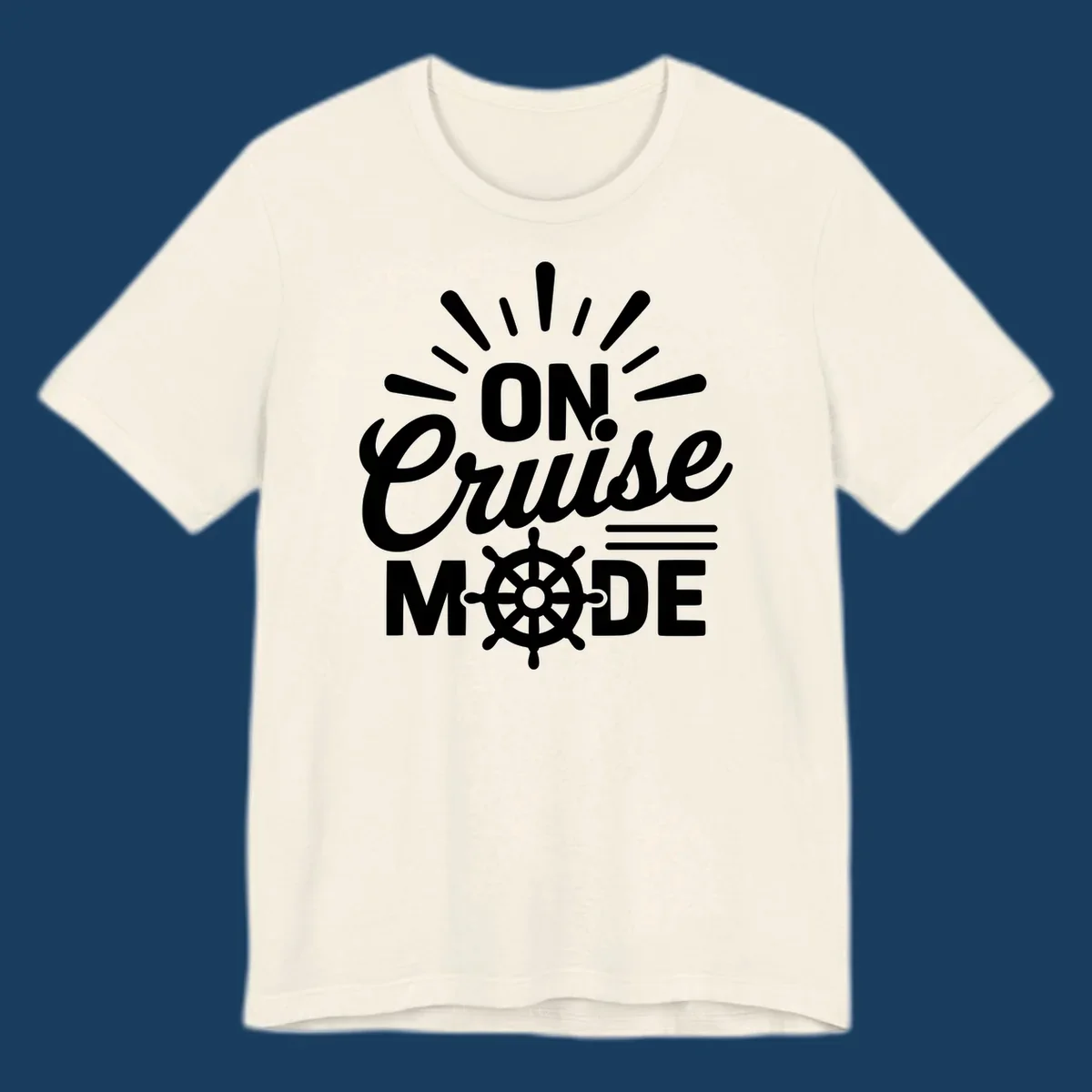 On Cruise Mode text with ship wheel graphic. Funny cruise apparel.