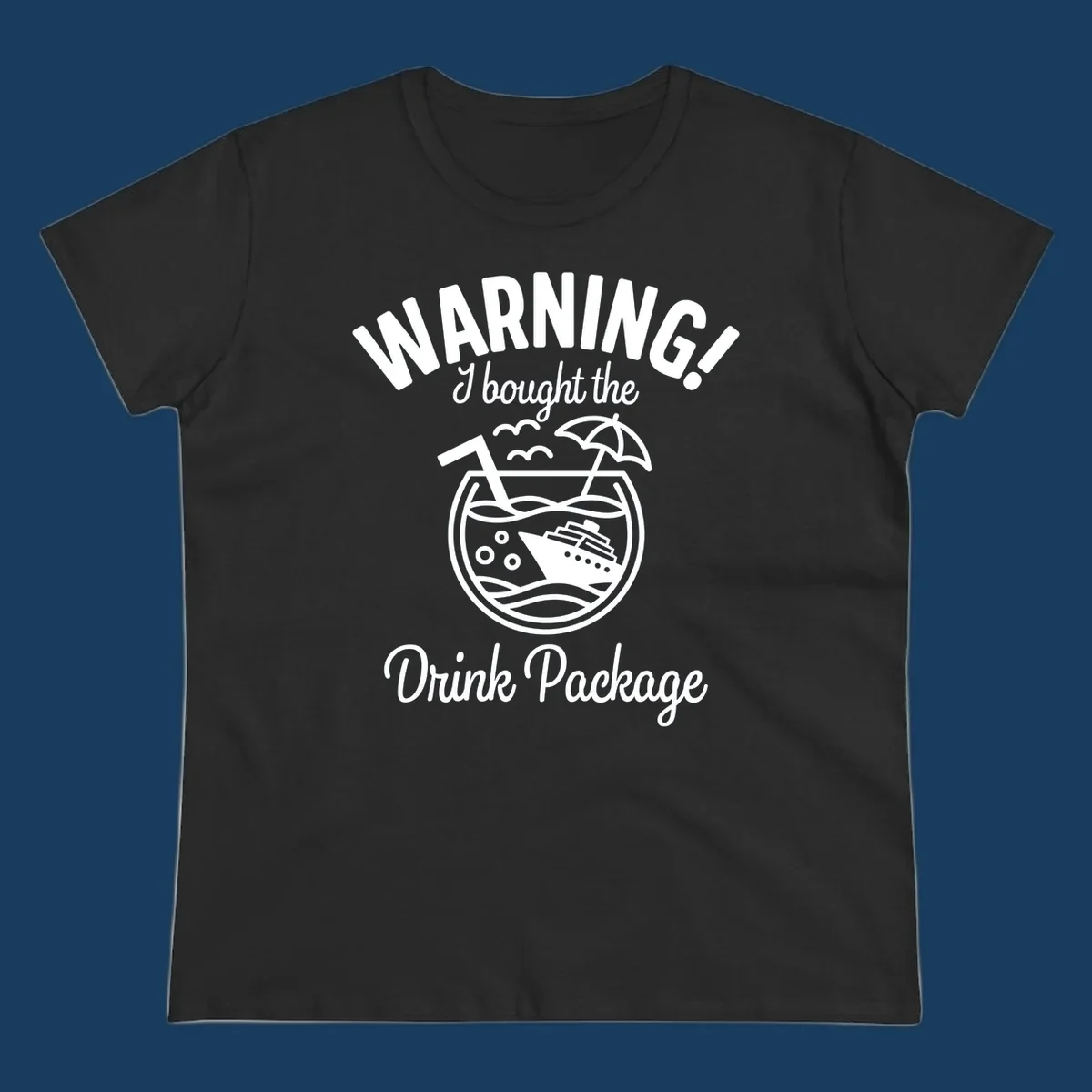 Warning I bought the Drink Package cruise design with ship in cocktail glass.