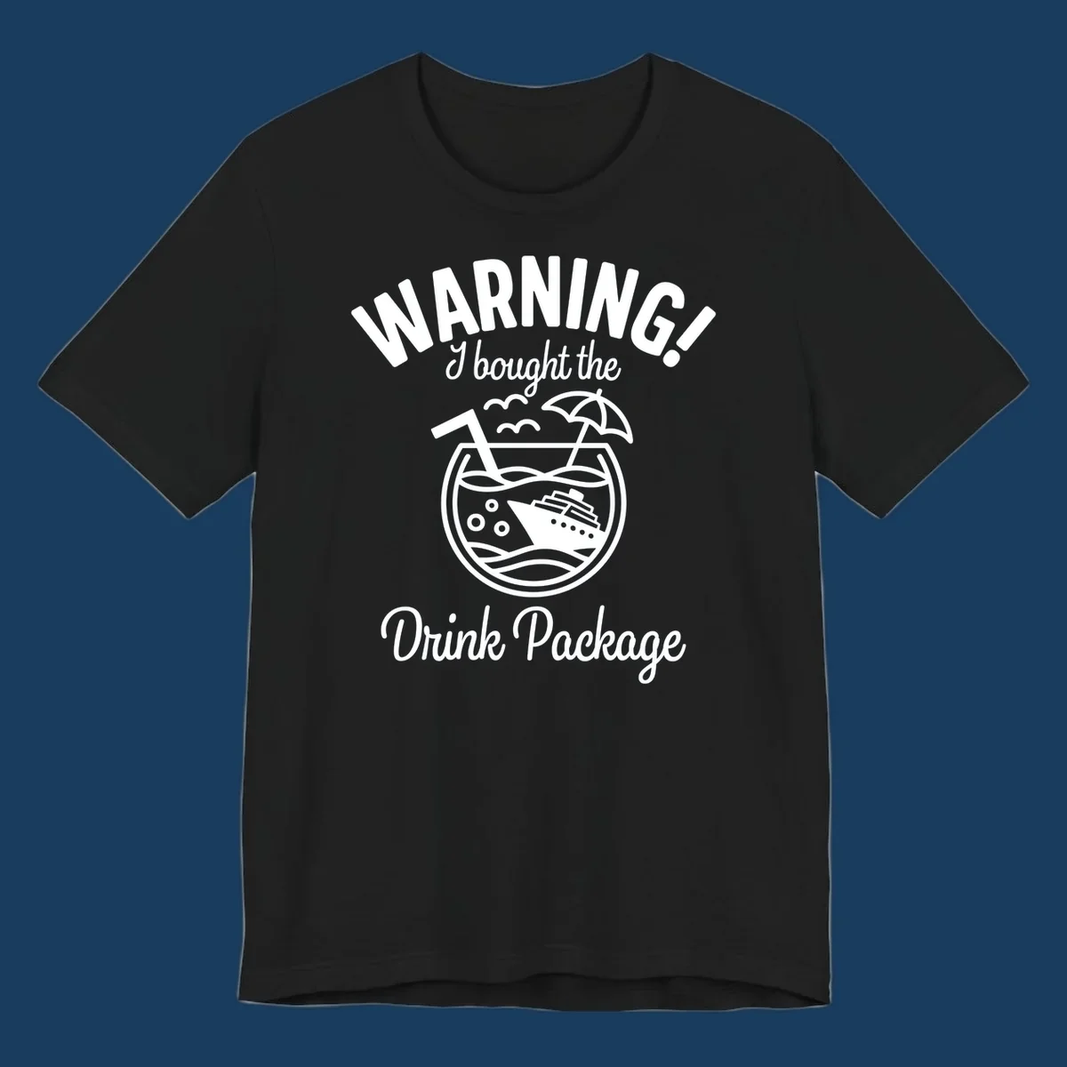 Warning I bought the Drink Package cruise design with ship in cocktail glass.