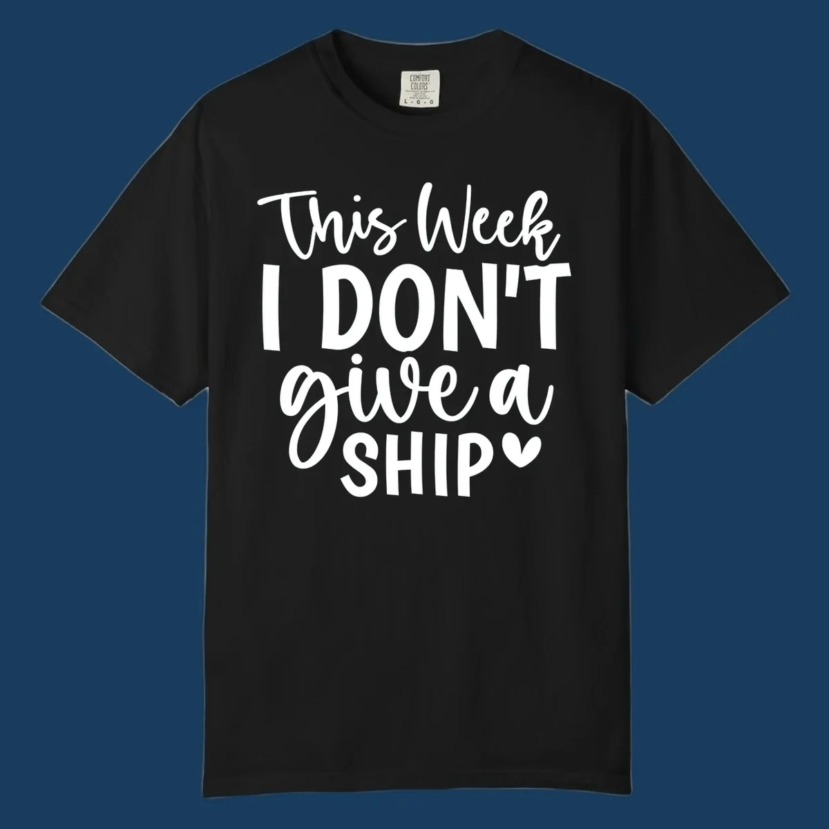 Typography design with the phrase 'This Week I DON'T give a SHIP ♡', about not caring on a cruise.