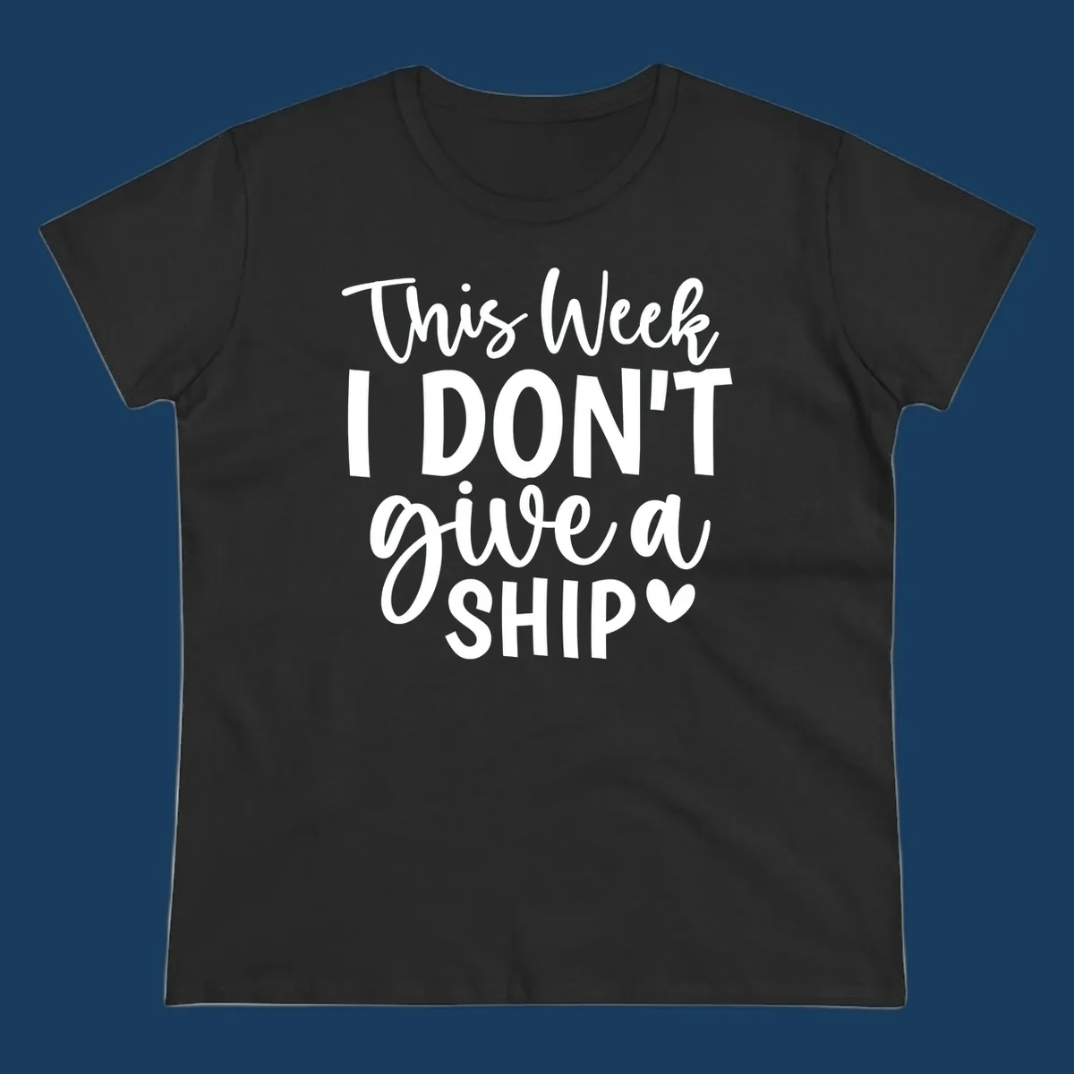 Typography design with the phrase 'This Week I DON'T give a SHIP ♡', about not caring on a cruise.