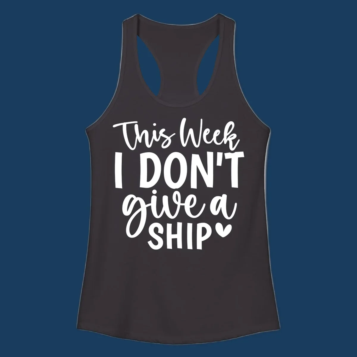 Typography design with the phrase 'This Week I DON'T give a SHIP ♡', about not caring on a cruise.