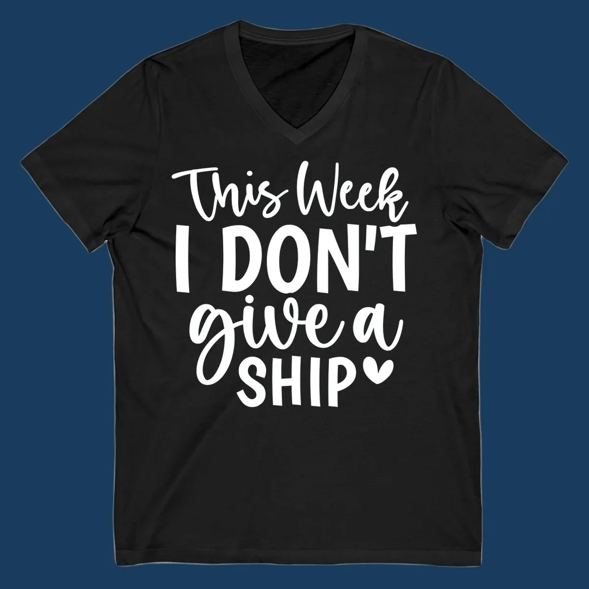 Typography design with the phrase 'This Week I DON'T give a SHIP ♡', about not caring on a cruise.
