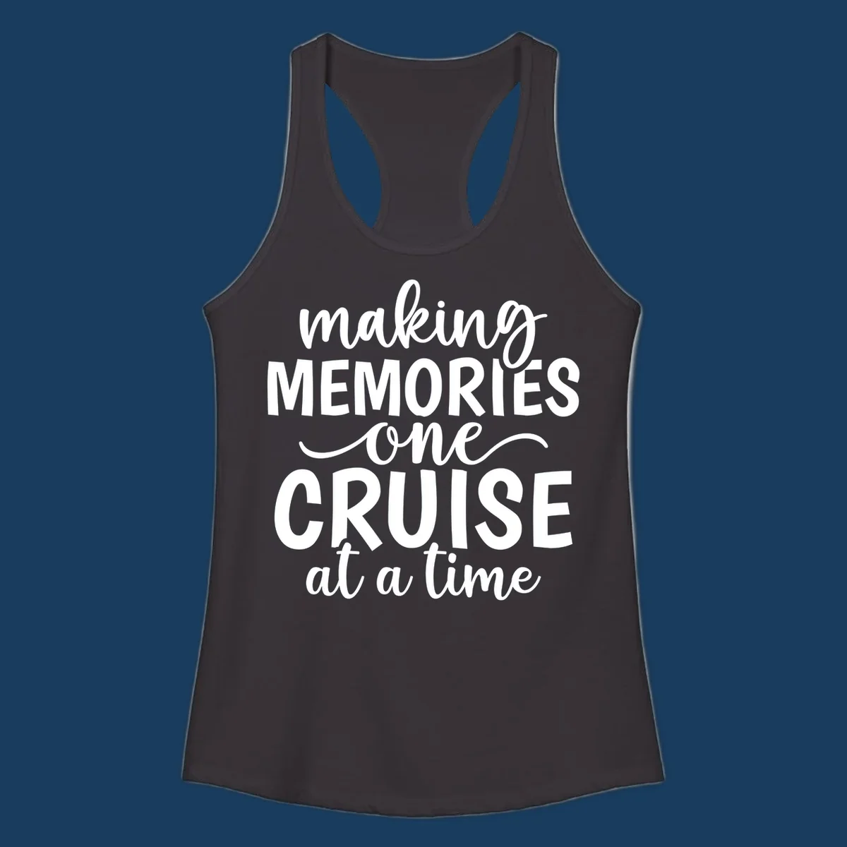 Typography design with the text 'making MEMORIES one CRUISE at a time' for cruise vacations.