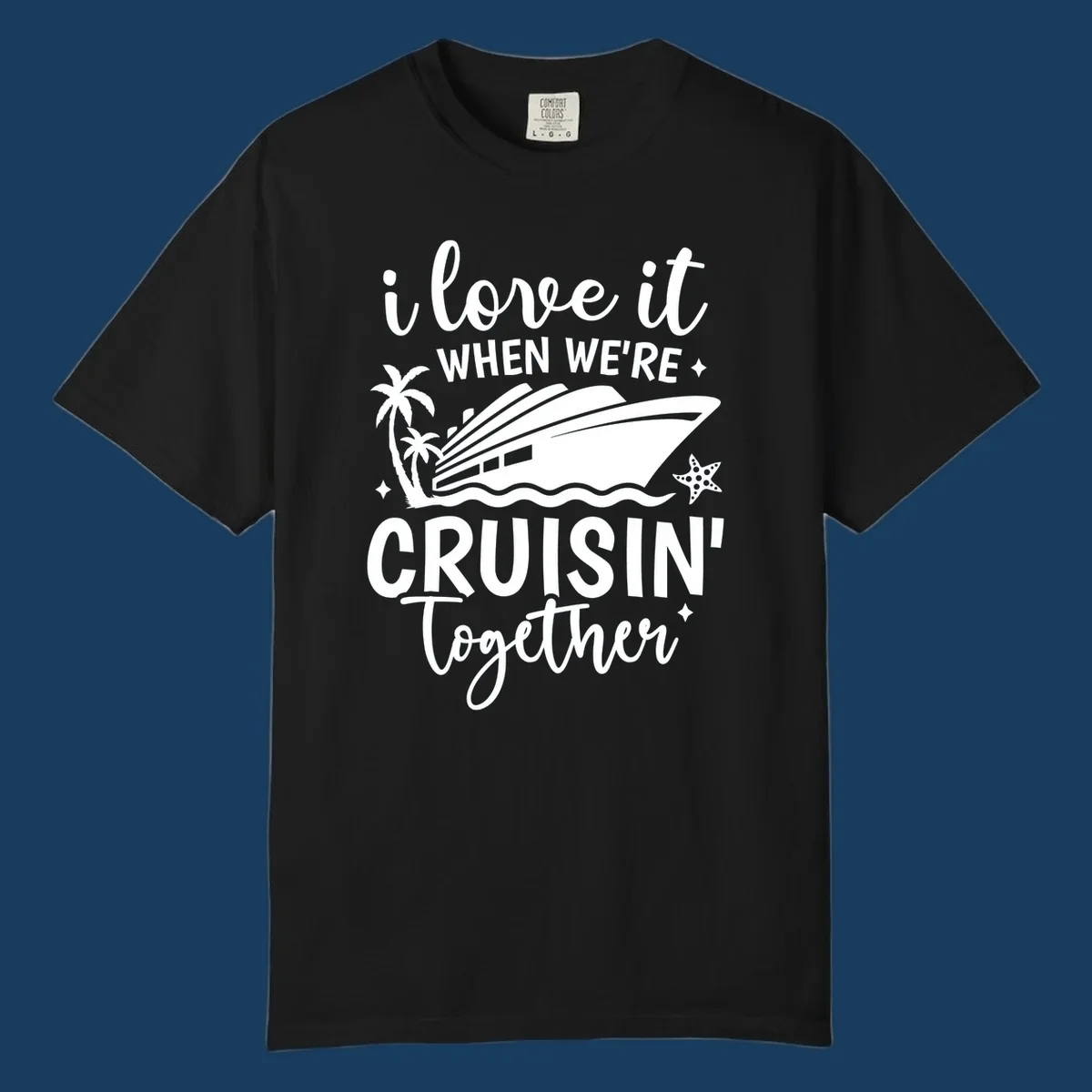 Text and illustration: I love it when we're cruisin together with a cruise ship, palm trees, and starfish. cruisin-together-cruise