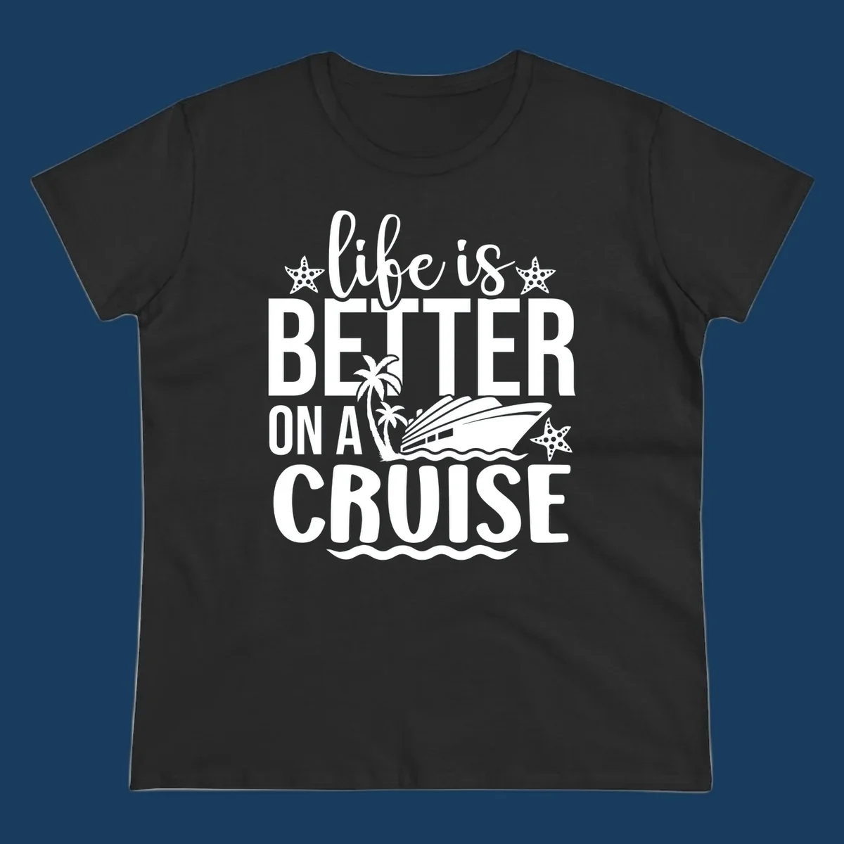 Life is better on a cruise text with cruise ship, palm trees, and starfish