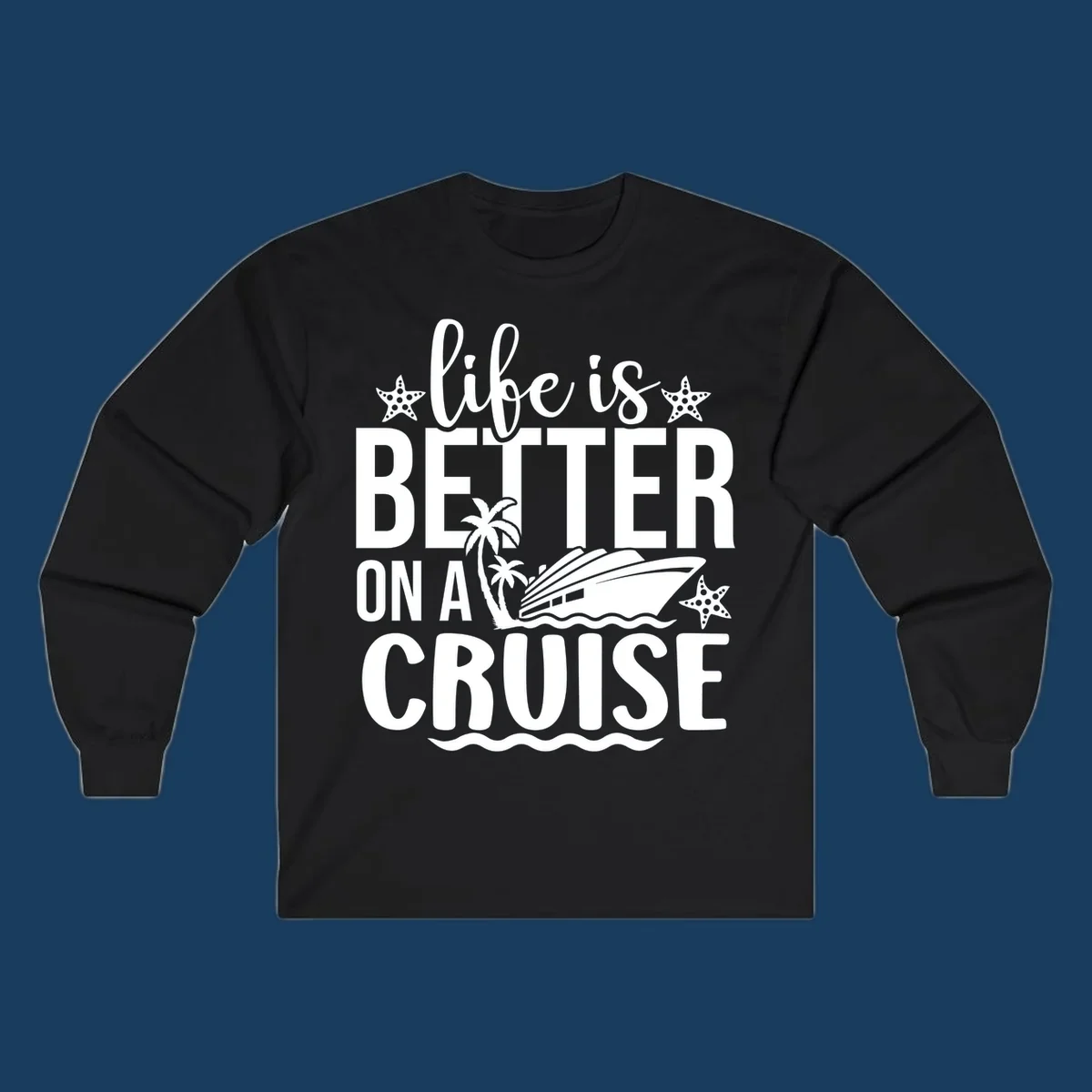 Life is better on a cruise text with cruise ship, palm trees, and starfish