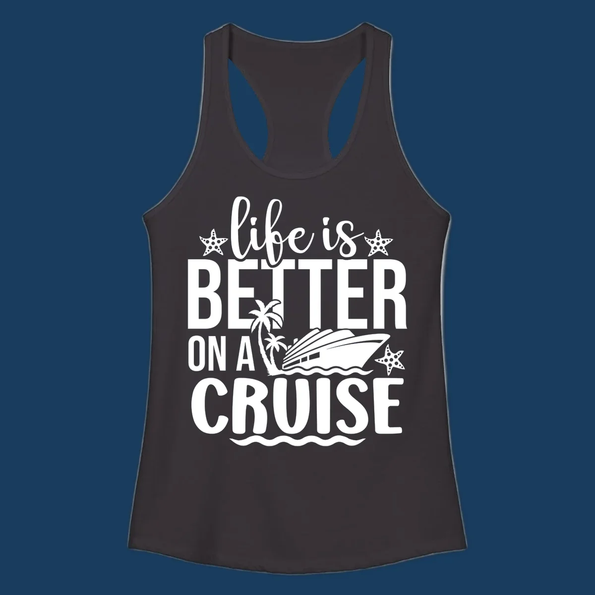 Life is better on a cruise text with cruise ship, palm trees, and starfish