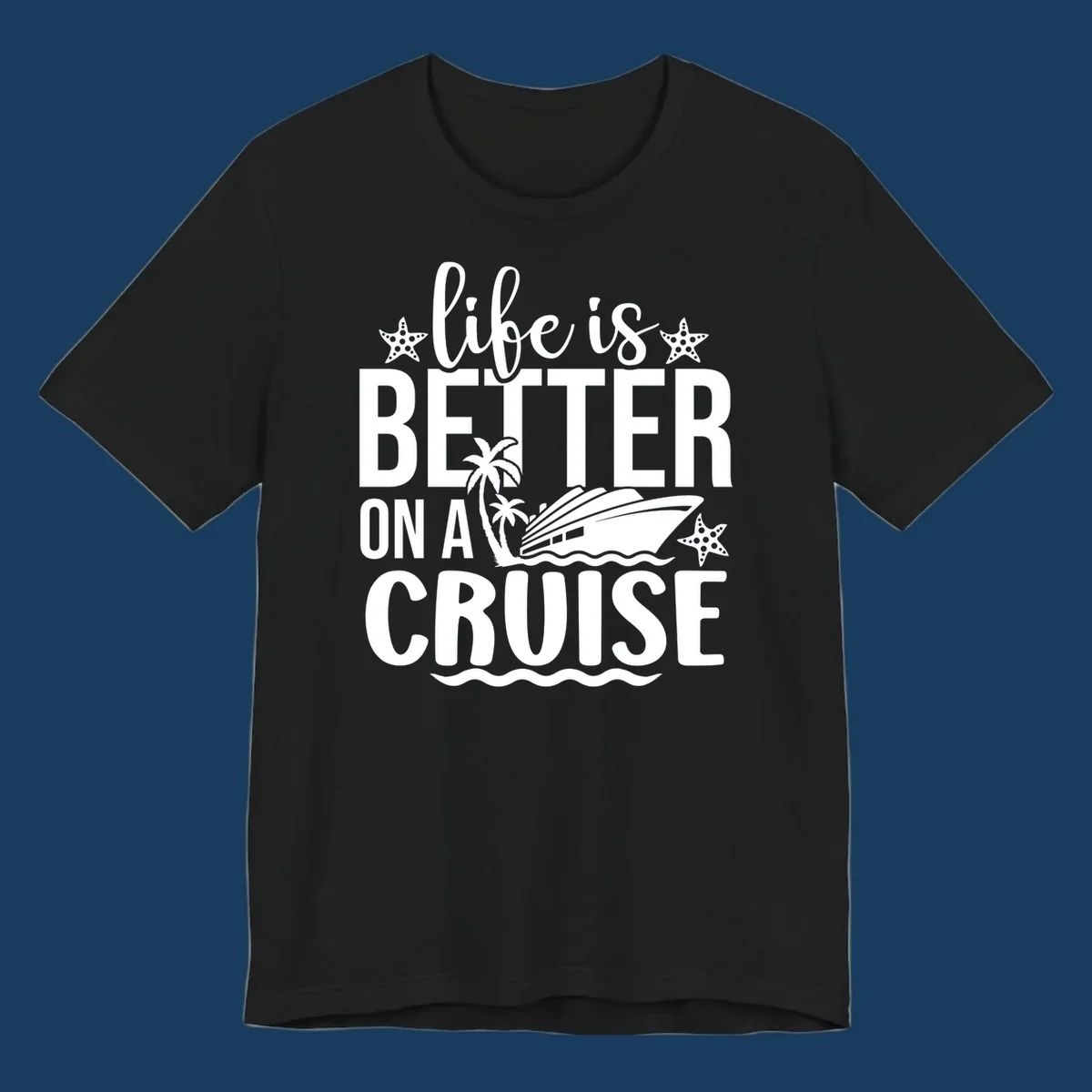 Life is better on a cruise text with cruise ship, palm trees, and starfish