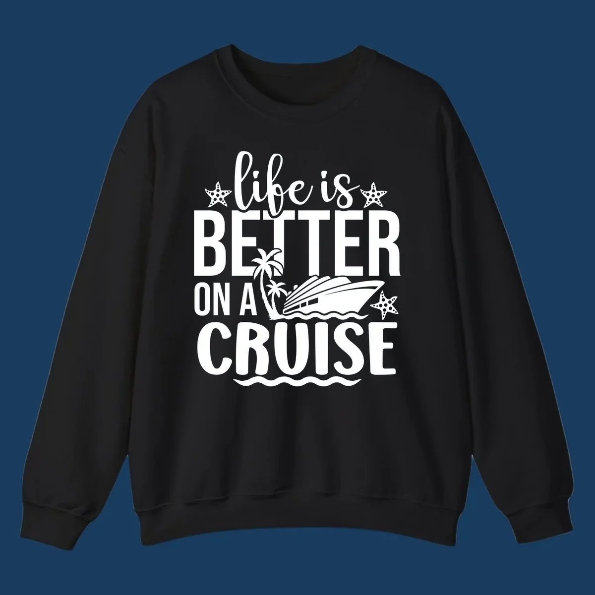 Life is better on a cruise text with cruise ship, palm trees, and starfish
