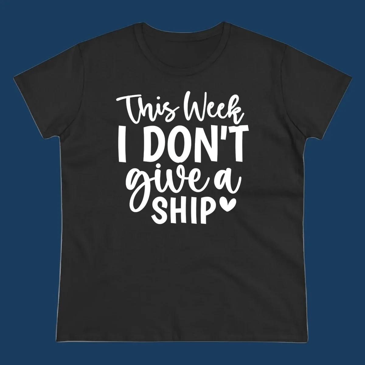 Typography design with text 'This Week I DON'T give a SHIP' and a heart symbol, for funny cruise shirts.