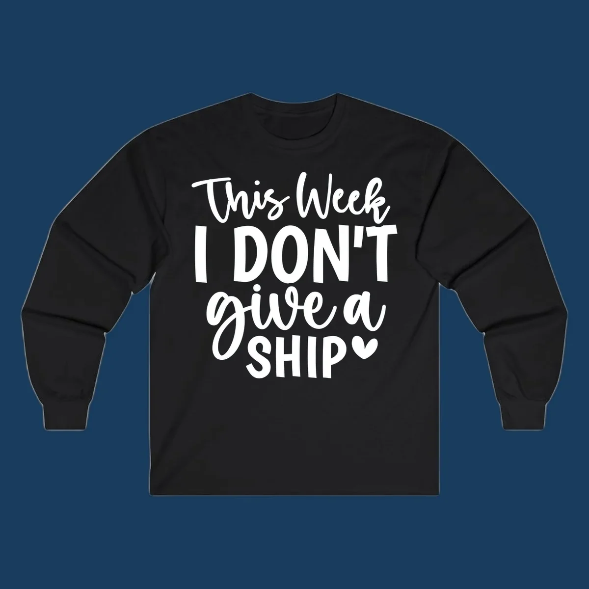 Typography design with text 'This Week I DON'T give a SHIP' and a heart symbol, for funny cruise shirts.