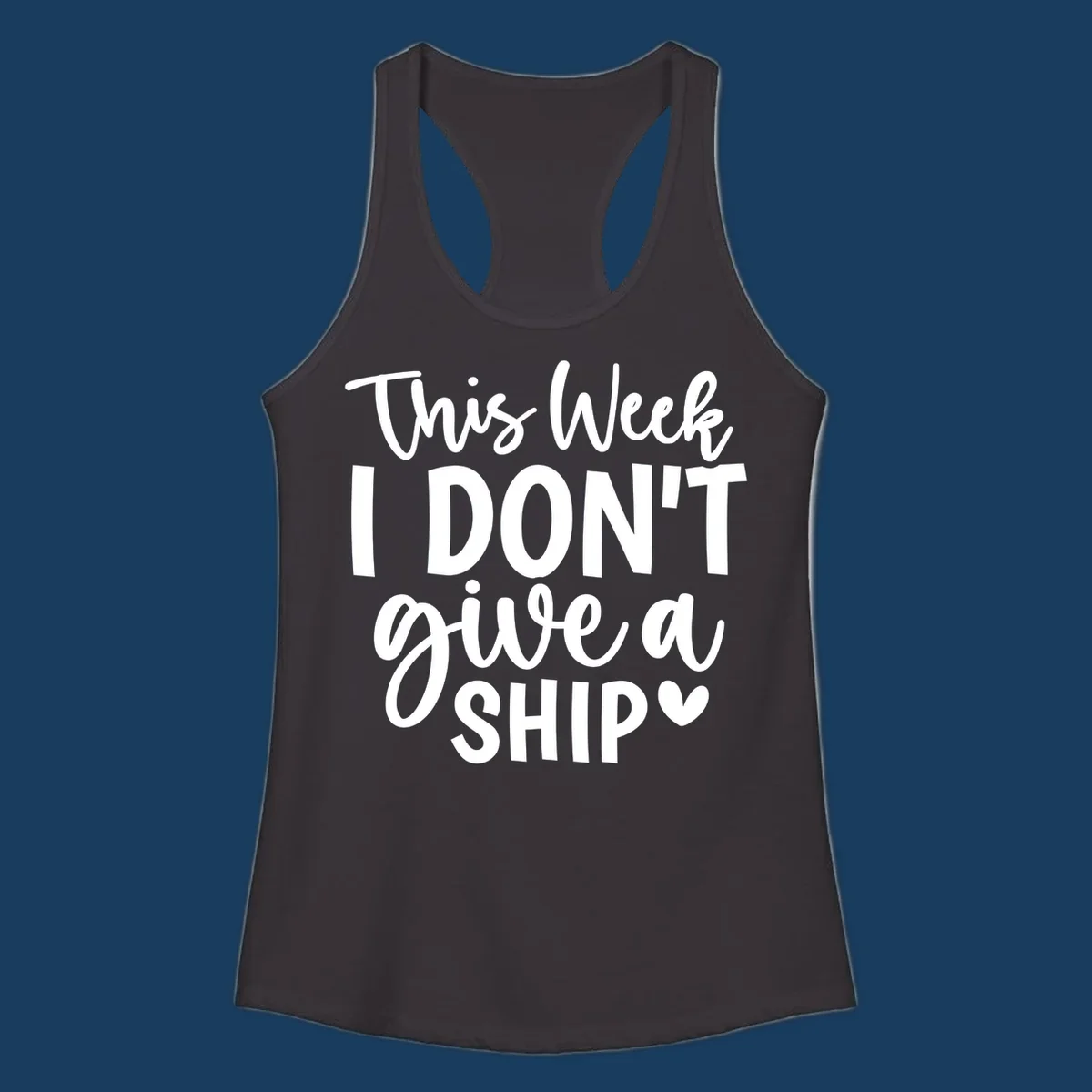Typography design with text 'This Week I DON'T give a SHIP' and a heart symbol, for funny cruise shirts.