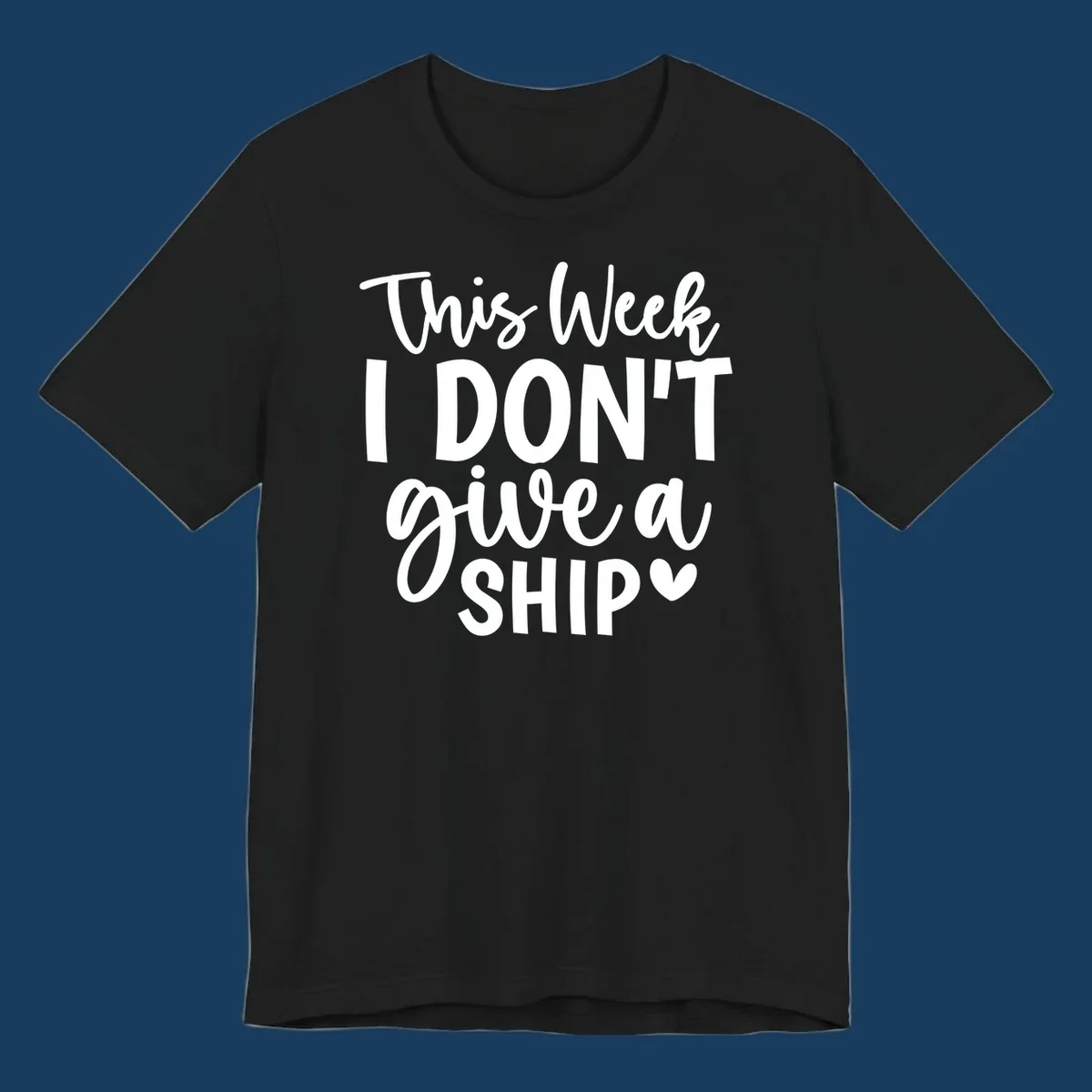 Typography design with text 'This Week I DON'T give a SHIP' and a heart symbol, for funny cruise shirts.