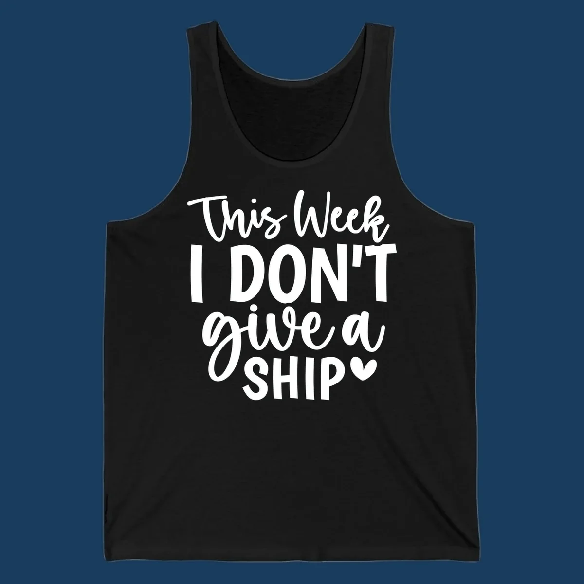 Typography design with text 'This Week I DON'T give a SHIP' and a heart symbol, for funny cruise shirts.