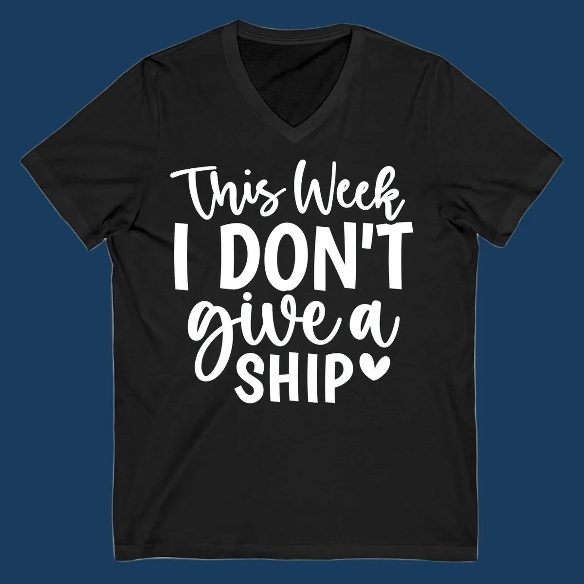 Typography design with text 'This Week I DON'T give a SHIP' and a heart symbol, for funny cruise shirts.
