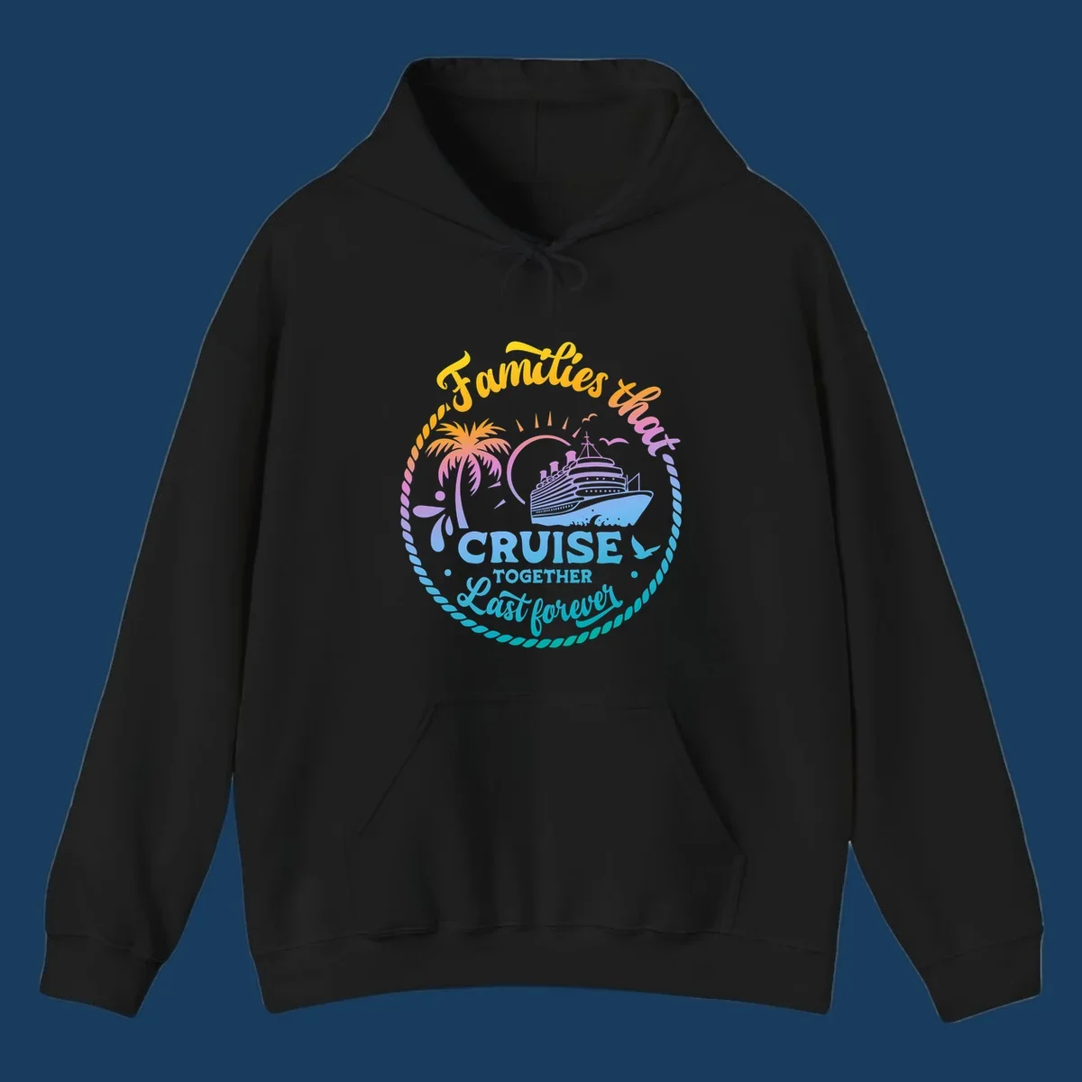 Families that Cruise Together Last Forever design with cruise ship, tropical island, and rope border.