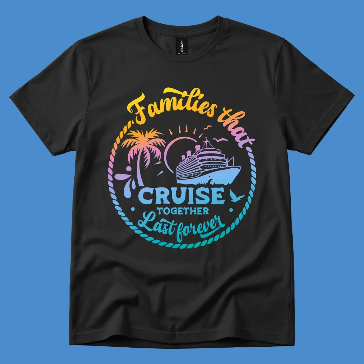 Families that Cruise Together Last Forever design with cruise ship, tropical island, and rope border.