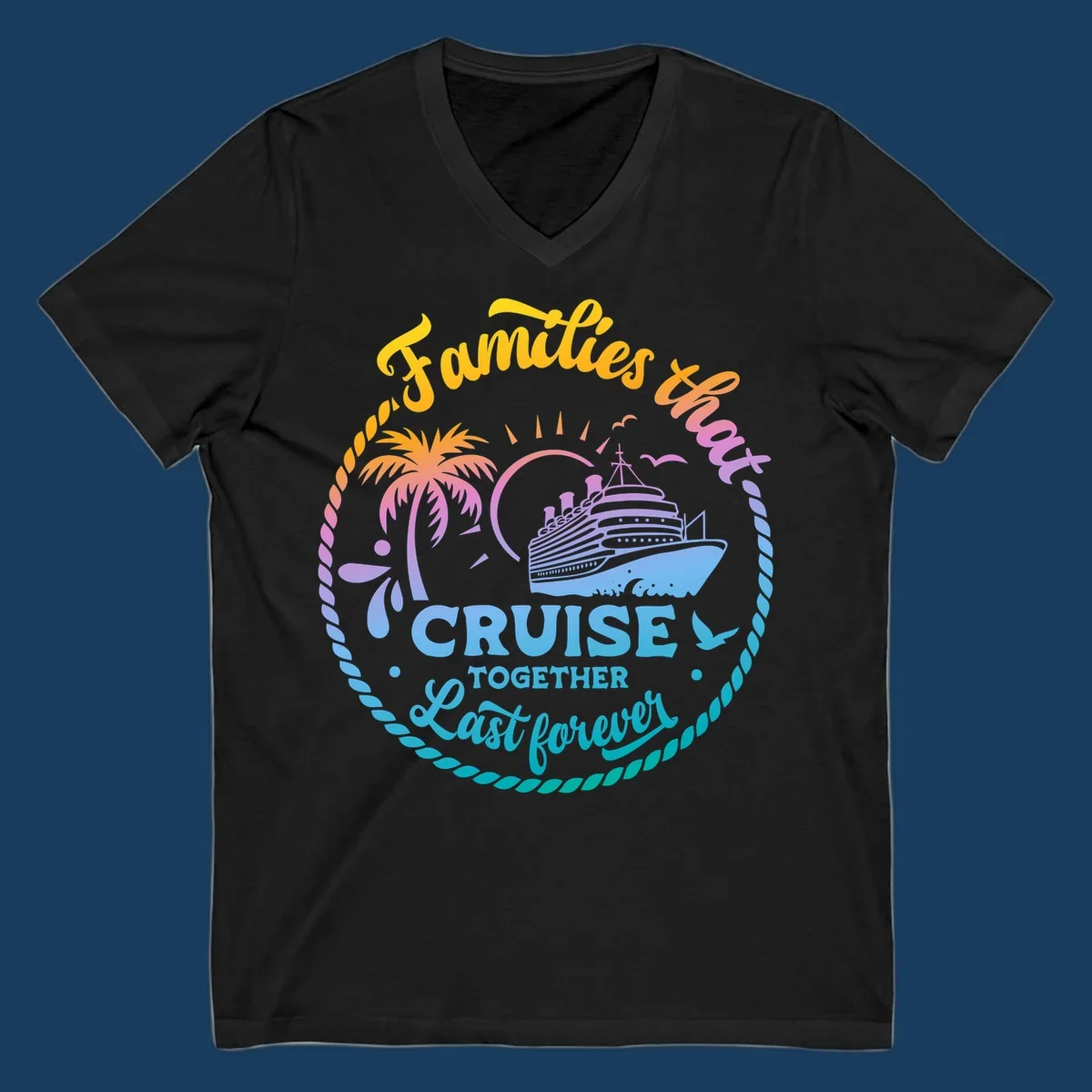 Families that Cruise Together Last Forever design with cruise ship, tropical island, and rope border.