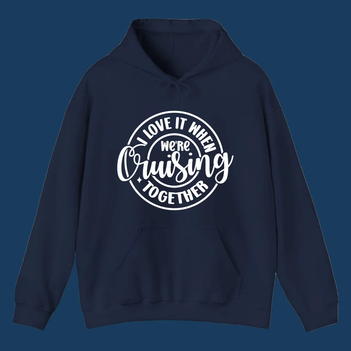 Circular design with text 'I LOVE IT WHEN we're Cruising TOGETHER' in white. Cruising together concept.