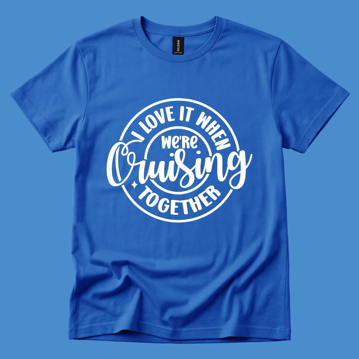 Circular design with text 'I LOVE IT WHEN we're Cruising TOGETHER' in white. Cruising together concept.