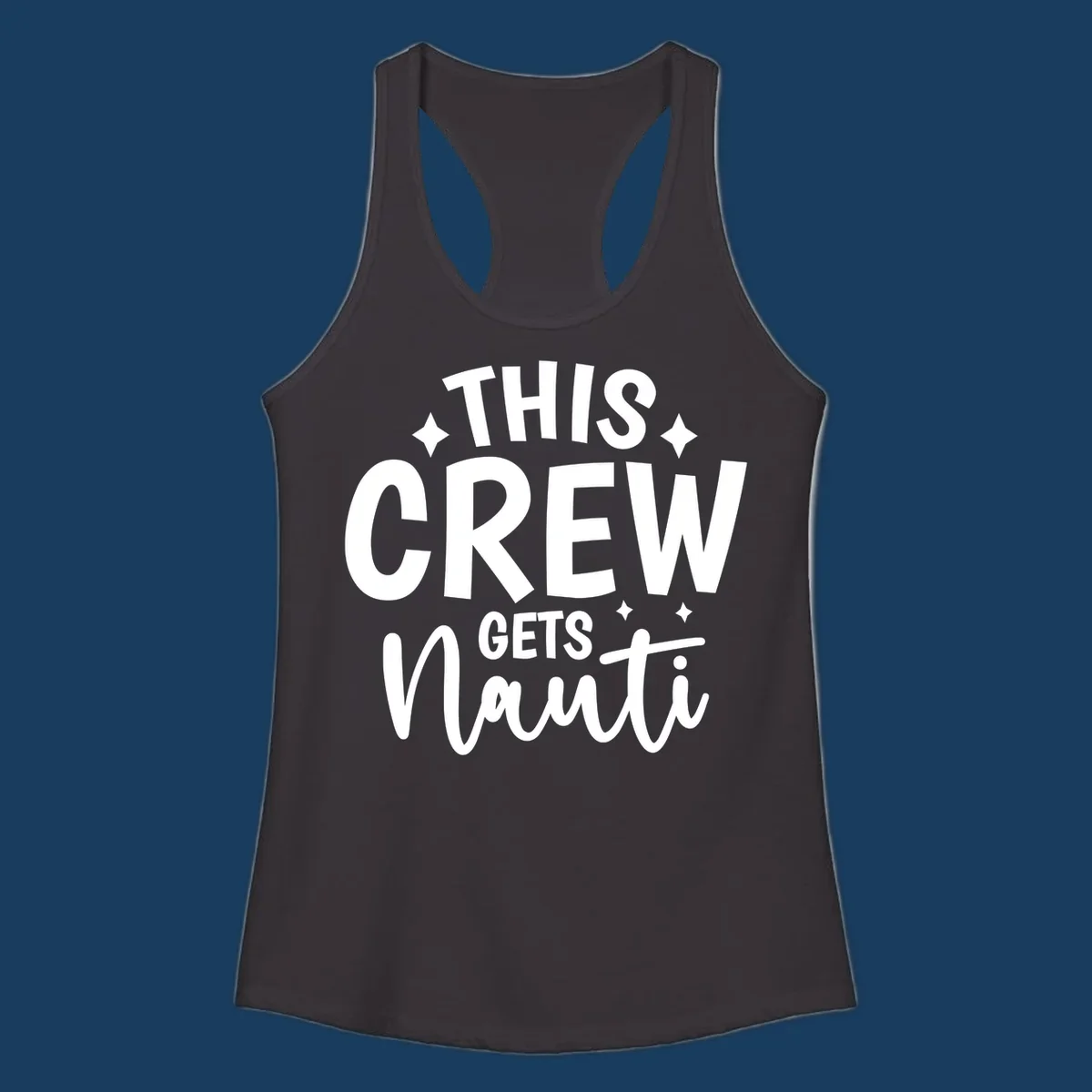 This Crew Gets Nauti text design with sparkle accents.