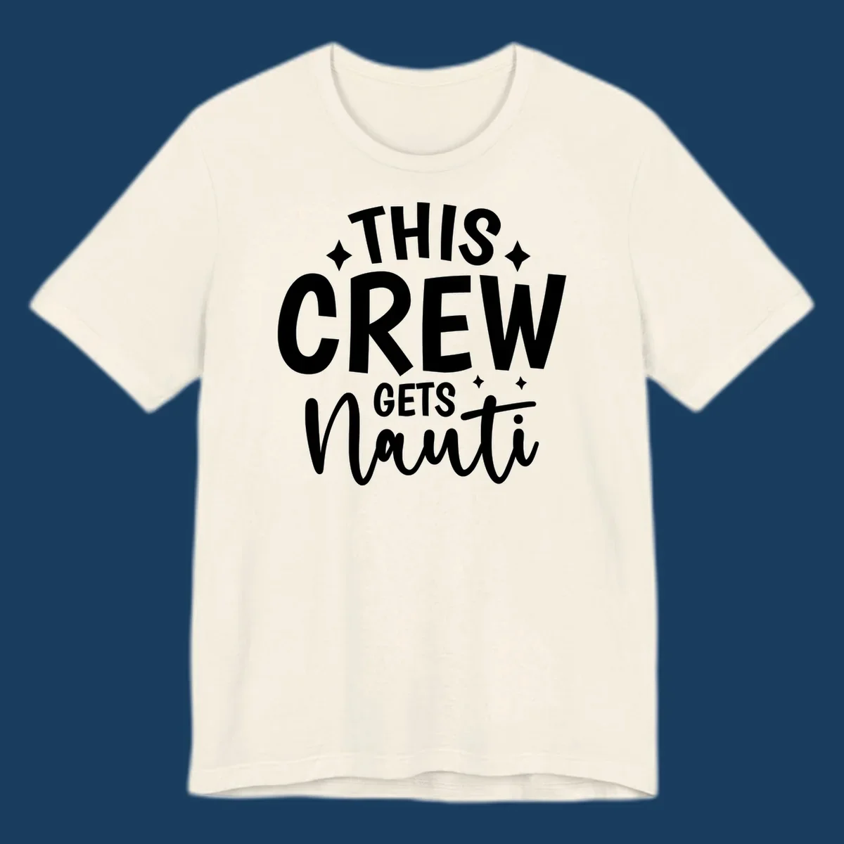 This Crew Gets Nauti text design with sparkle accents.