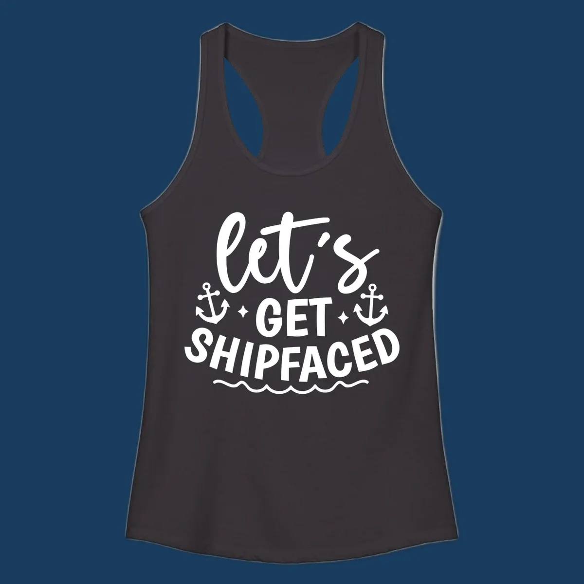 Let's Get Shipfaced cruise design with anchors and waves.