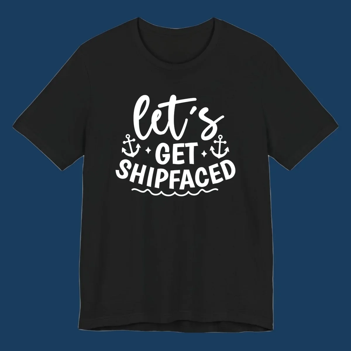 Let's Get Shipfaced cruise design with anchors and waves.