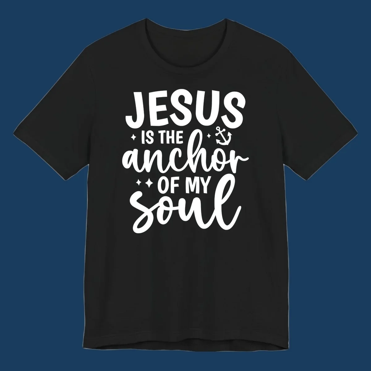 Jesus Is The Anchor Of My Soul text with anchor graphic and stars.
