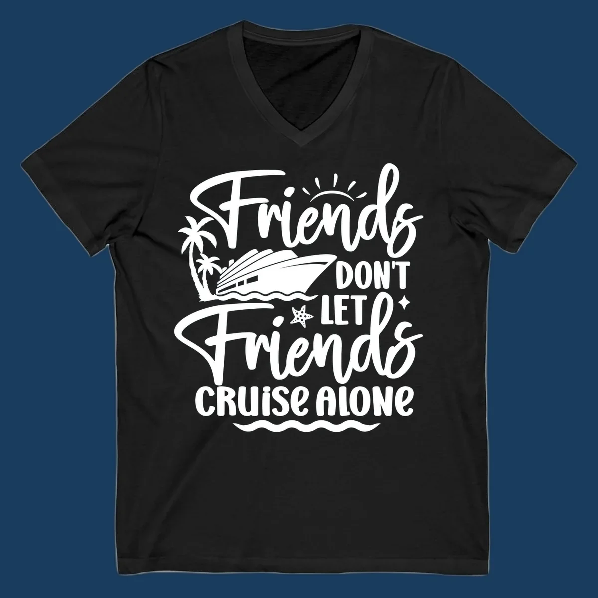 Friends Don't Let Friends Cruise Alone text with cruise ship and tropical island illustration.
