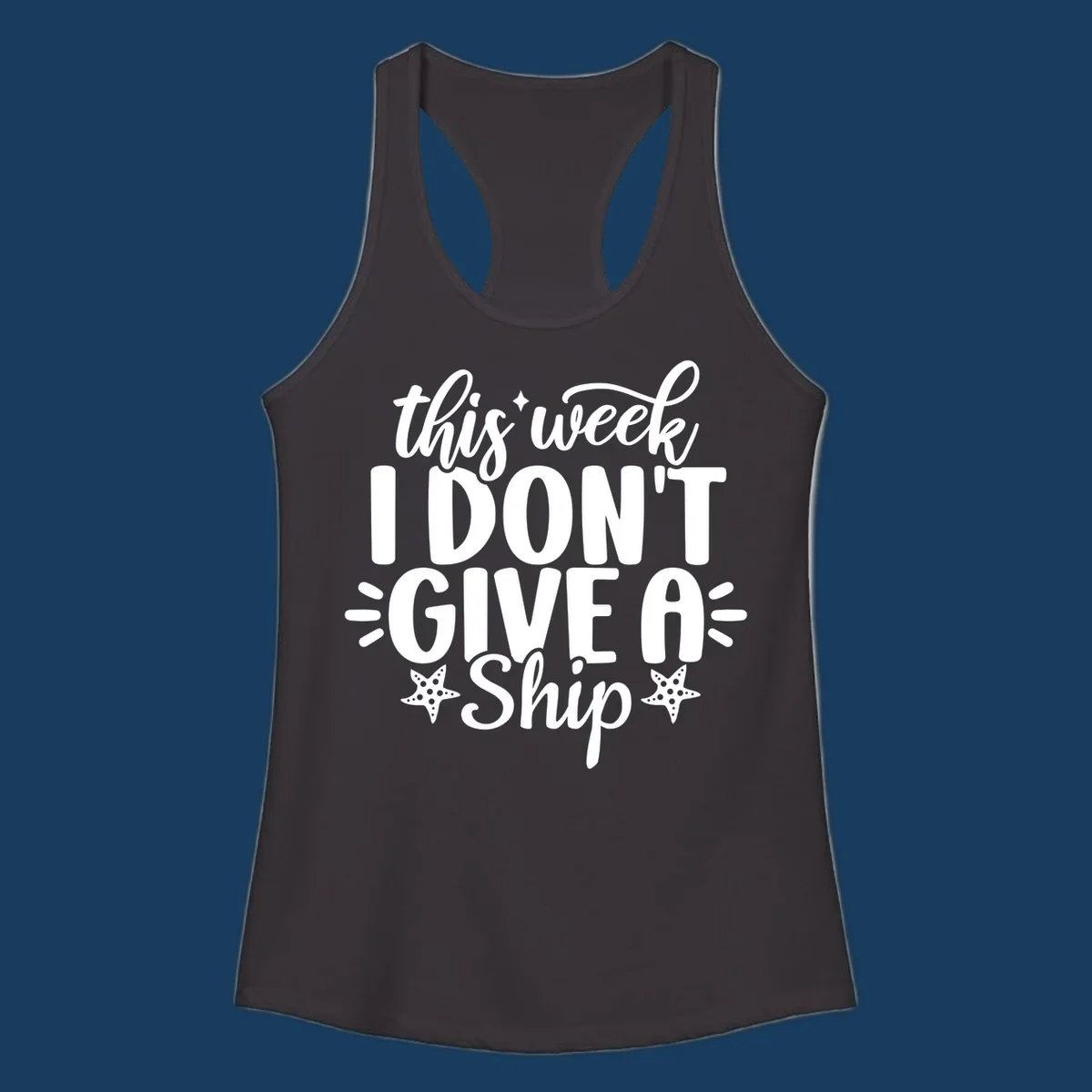 This Week I Don't Give A Ship text design with starfish and sparkles.