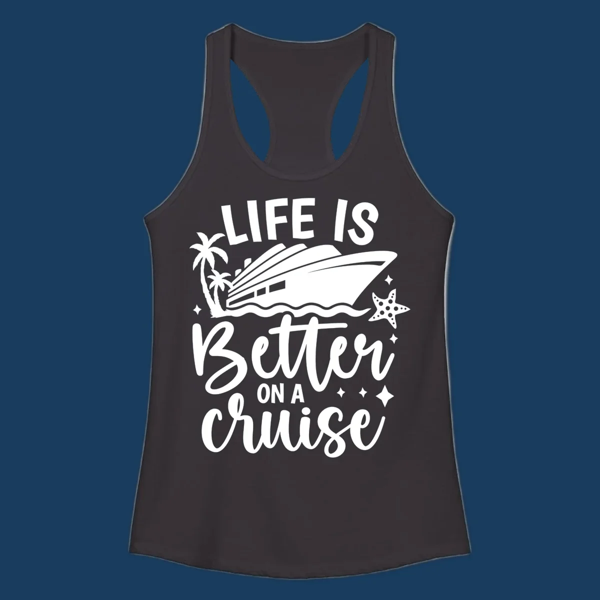 Life is better on a cruise text with cruise ship, palm trees, and starfish graphic.