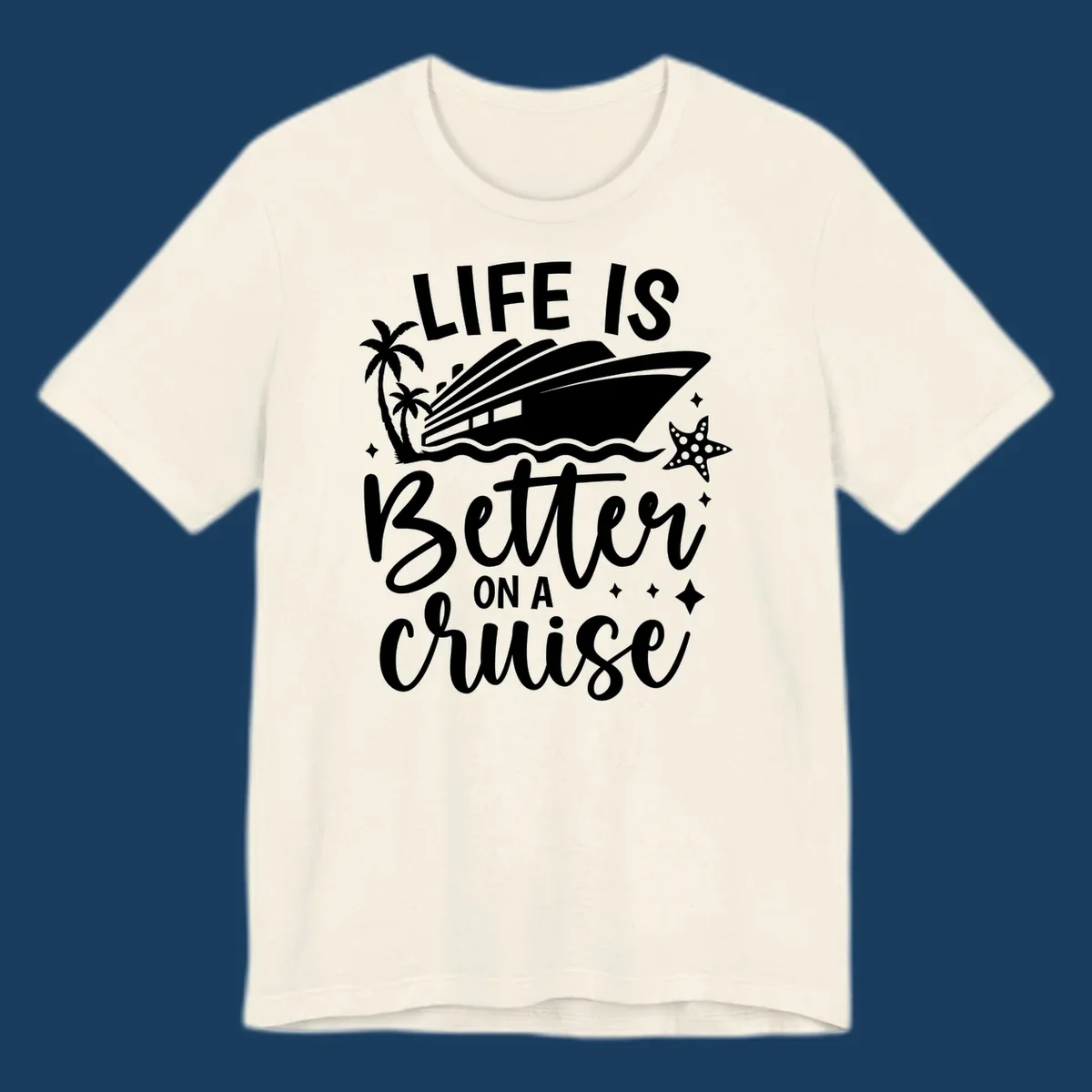 Life is better on a cruise text with cruise ship, palm trees, and starfish graphic.