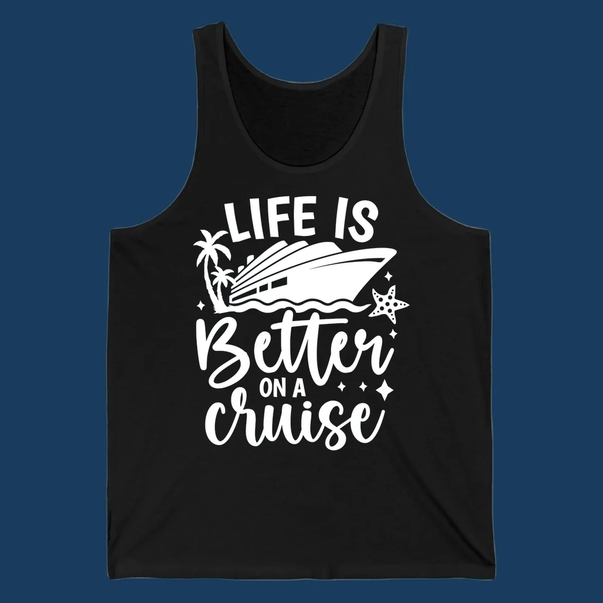 Life is better on a cruise text with cruise ship, palm trees, and starfish graphic.