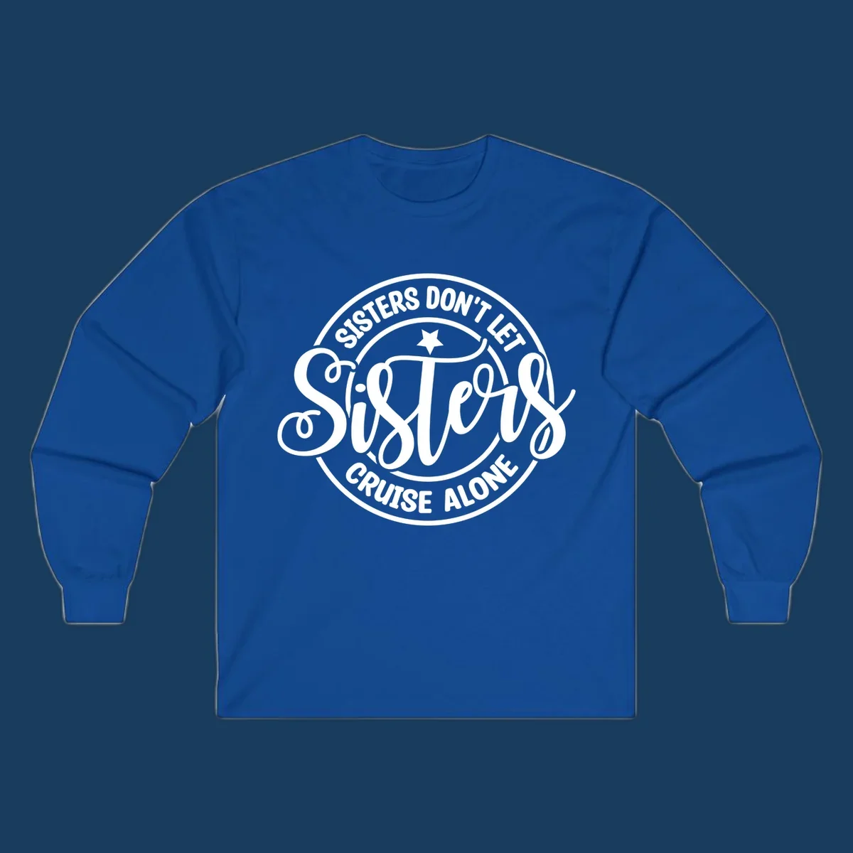 Sisters Don't Let Sisters Cruise Alone text design with star.