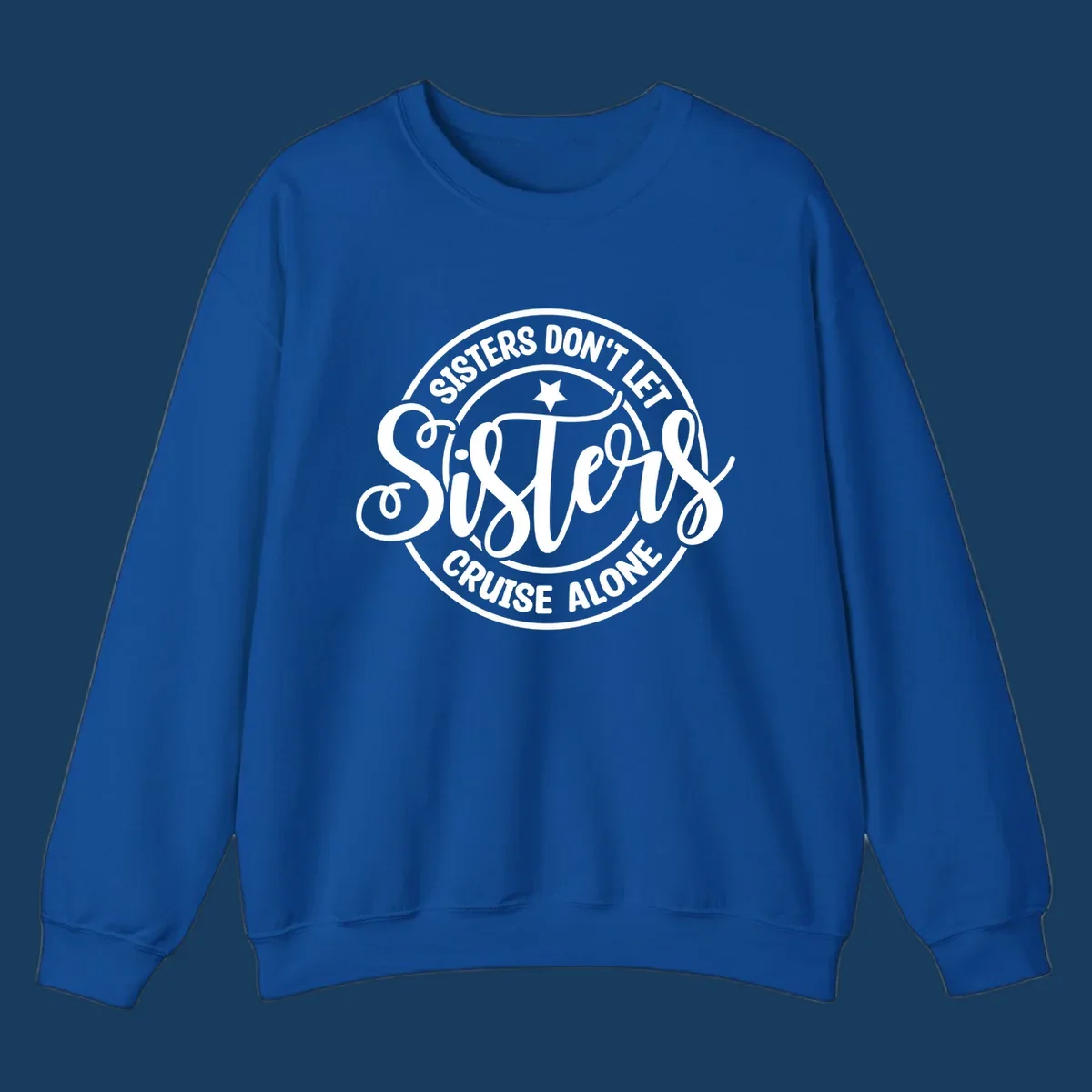 Sisters Don't Let Sisters Cruise Alone text design with star.