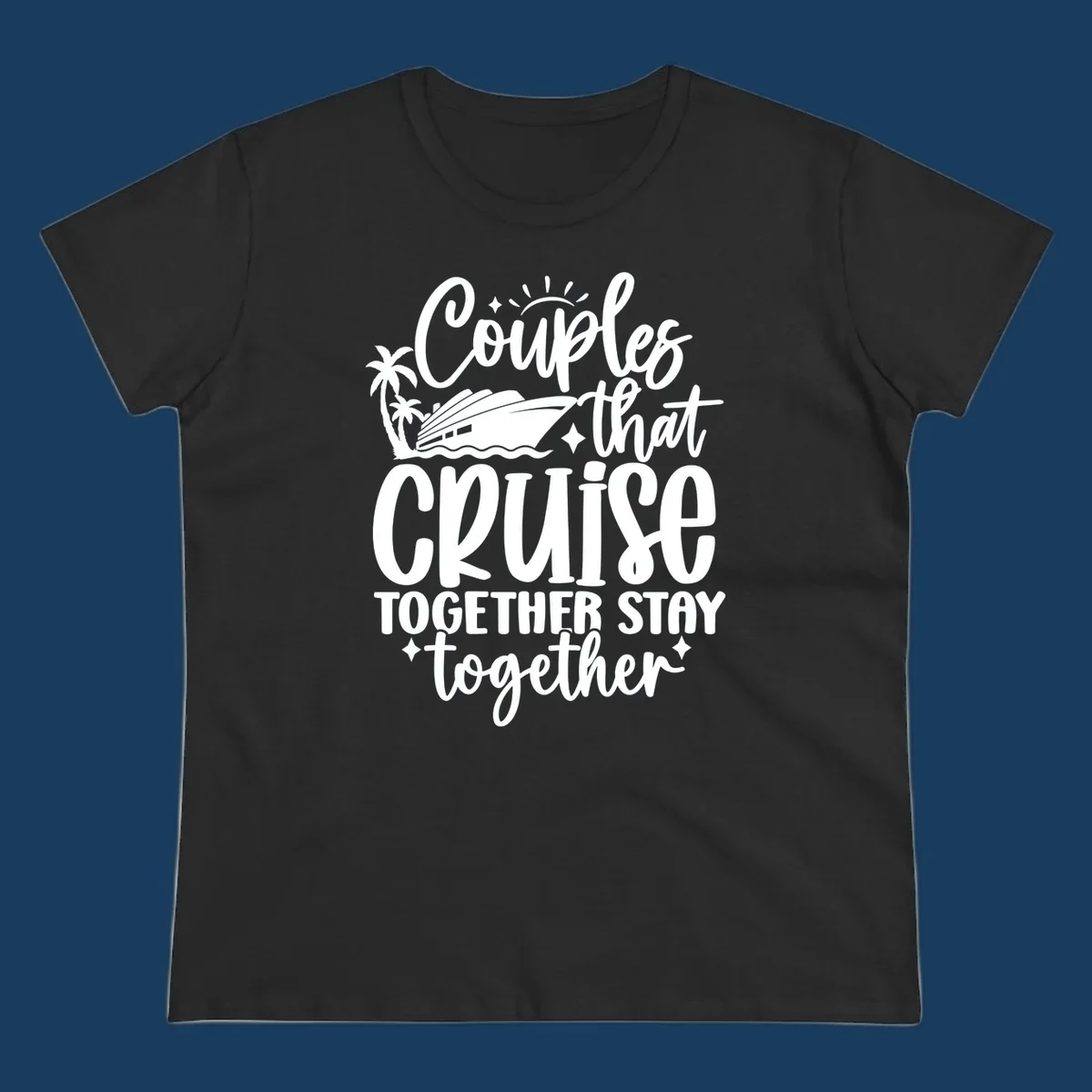 Couples that Cruise Together Stay Together text with cruise ship and palm trees illustration.