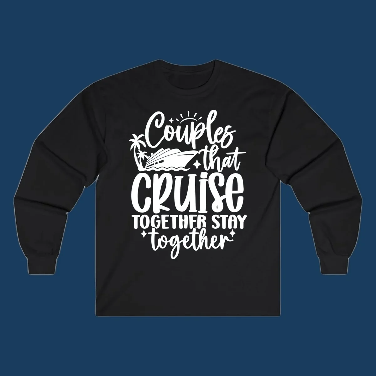 Couples that Cruise Together Stay Together text with cruise ship and palm trees illustration.