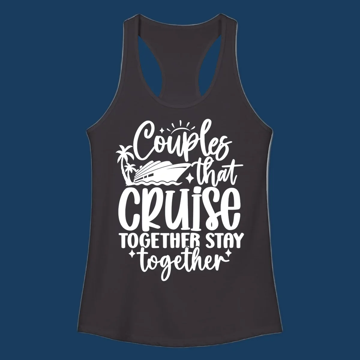 Couples that Cruise Together Stay Together text with cruise ship and palm trees illustration.