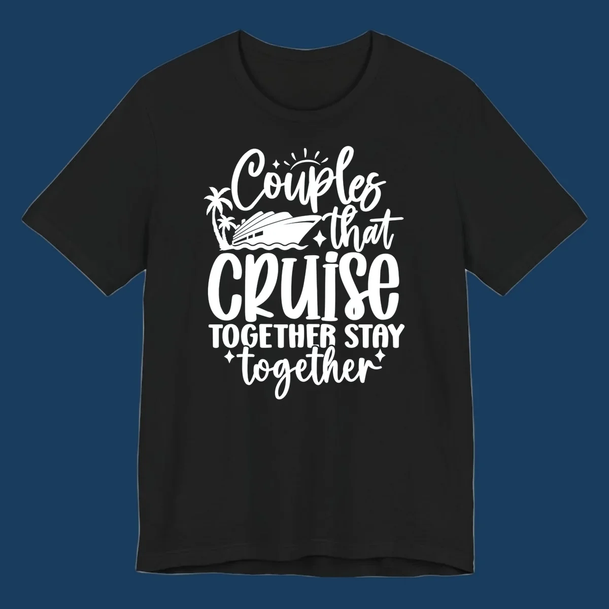 Couples that Cruise Together Stay Together text with cruise ship and palm trees illustration.