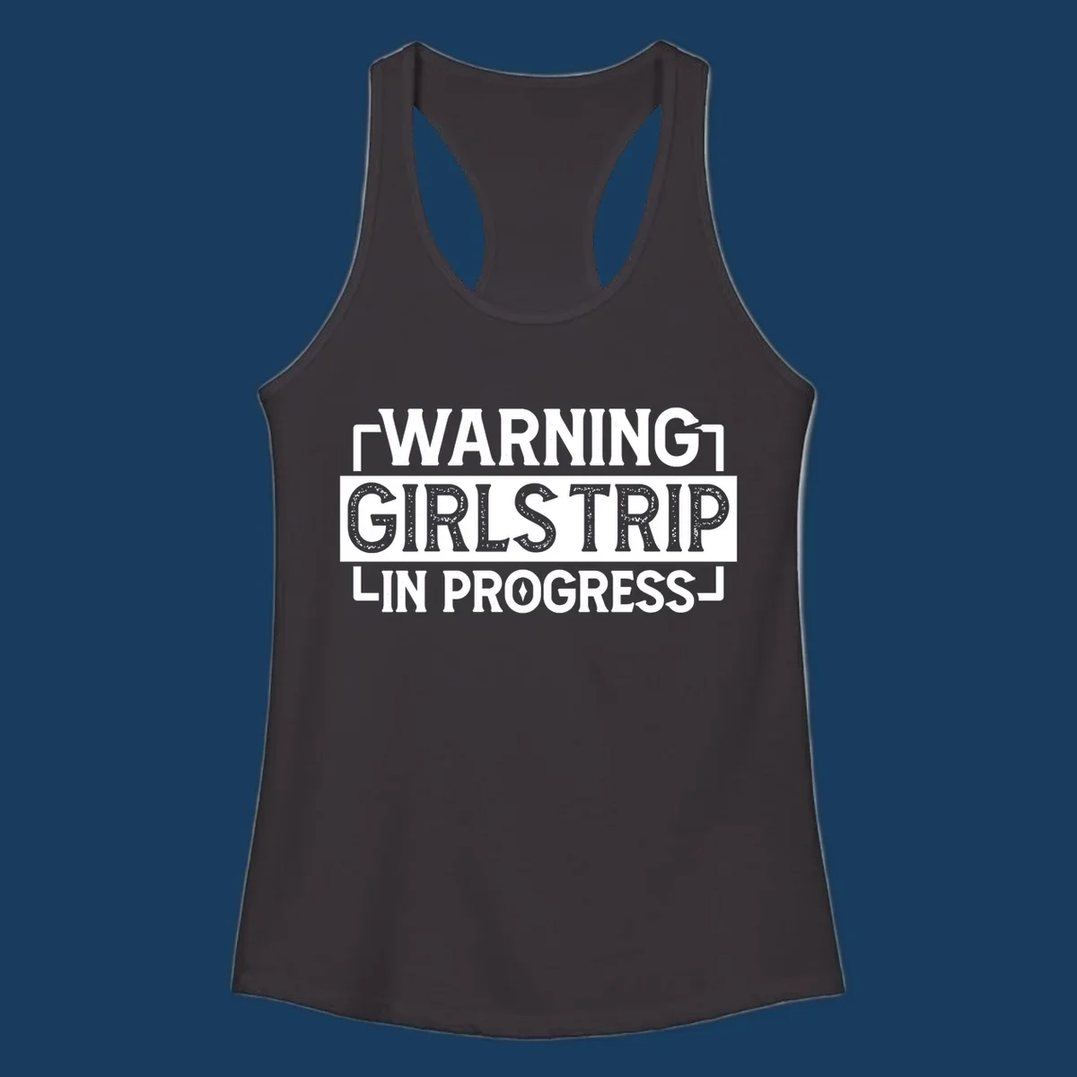 Warning Girls Trip In Progress text design for cruise apparel.