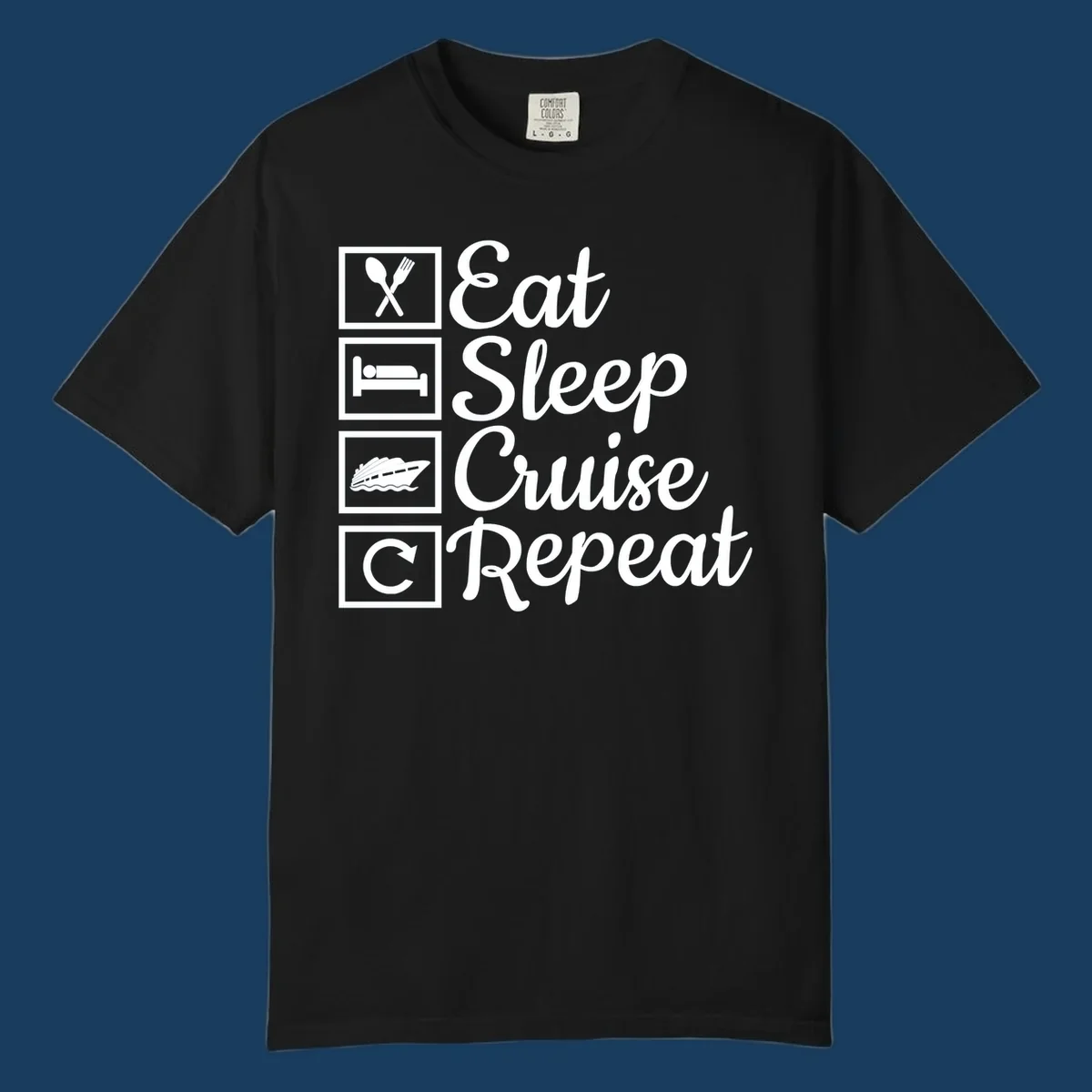 Eat Sleep Cruise Repeat design with icons for food, sleep, cruise ship, and repeat.