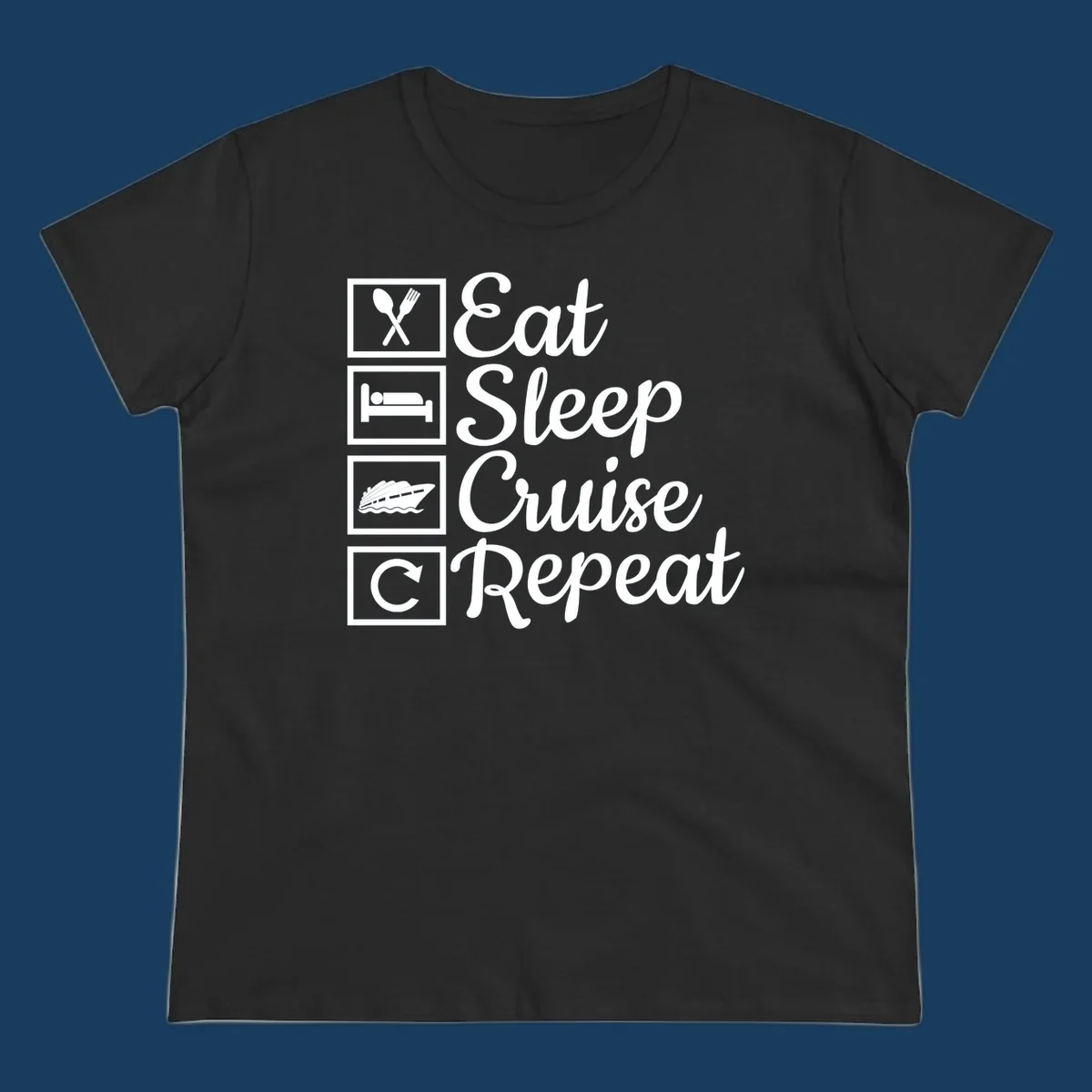 Eat Sleep Cruise Repeat design with icons for food, sleep, cruise ship, and repeat.