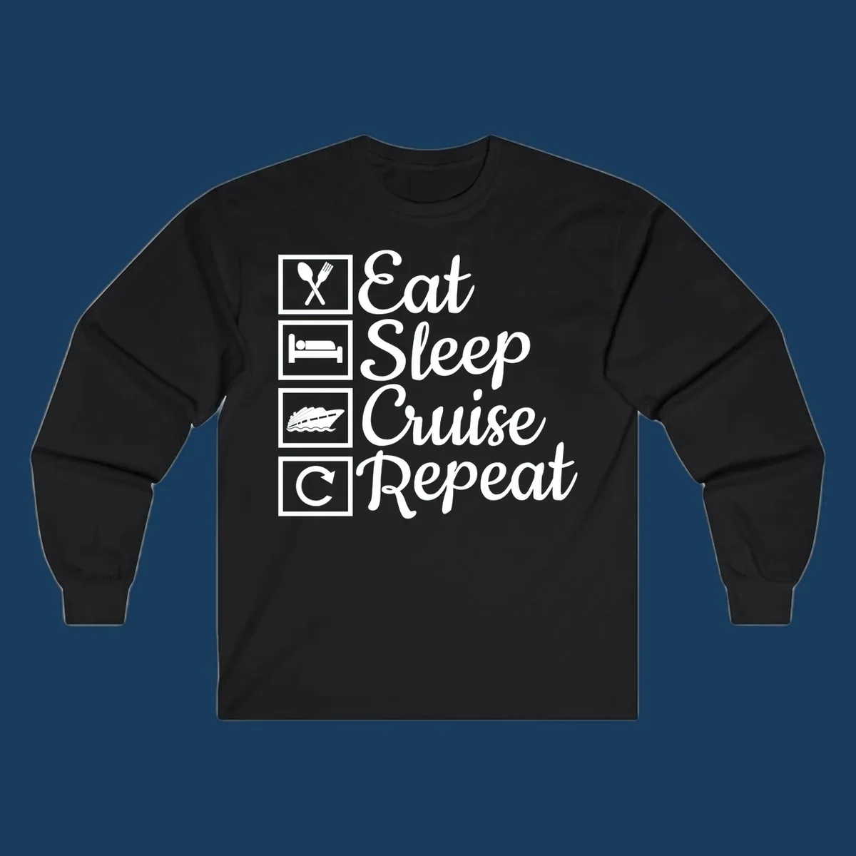 Eat Sleep Cruise Repeat design with icons for food, sleep, cruise ship, and repeat.