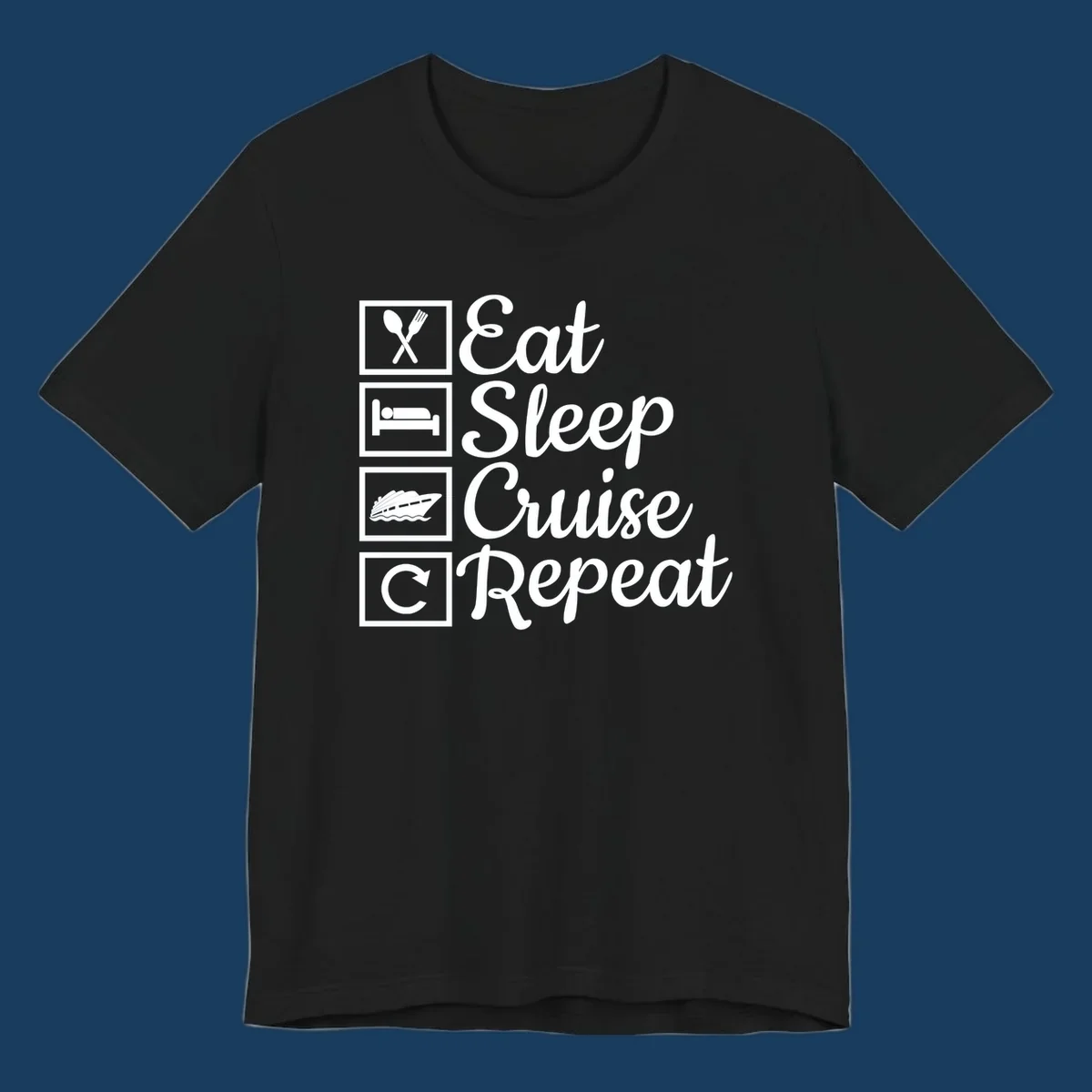 Eat Sleep Cruise Repeat design with icons for food, sleep, cruise ship, and repeat.