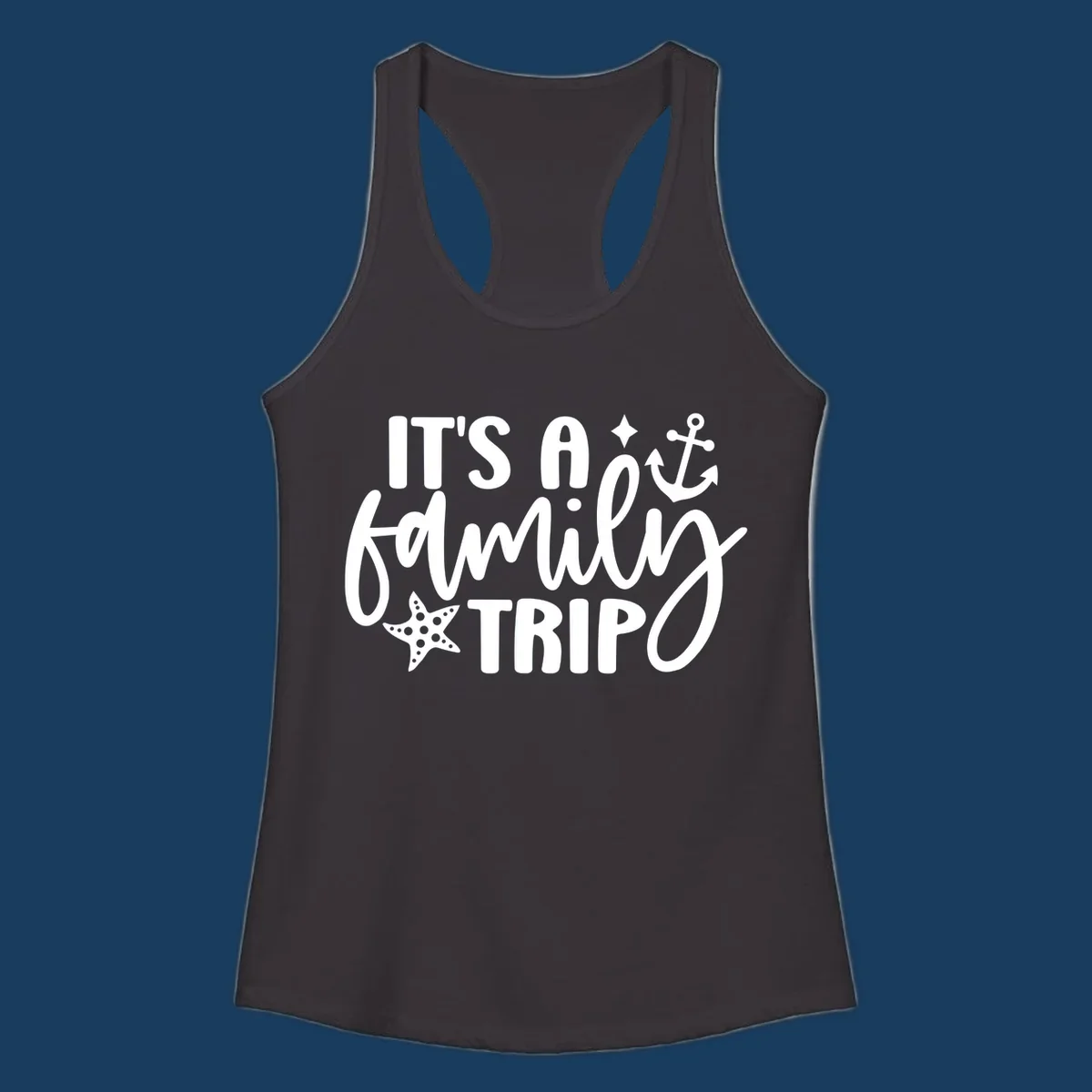 It's a family trip cruise nautical design with anchor and starfish.