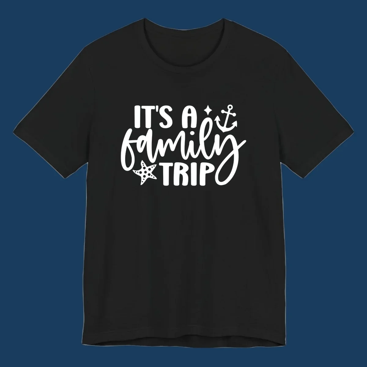 It's a family trip cruise nautical design with anchor and starfish.
