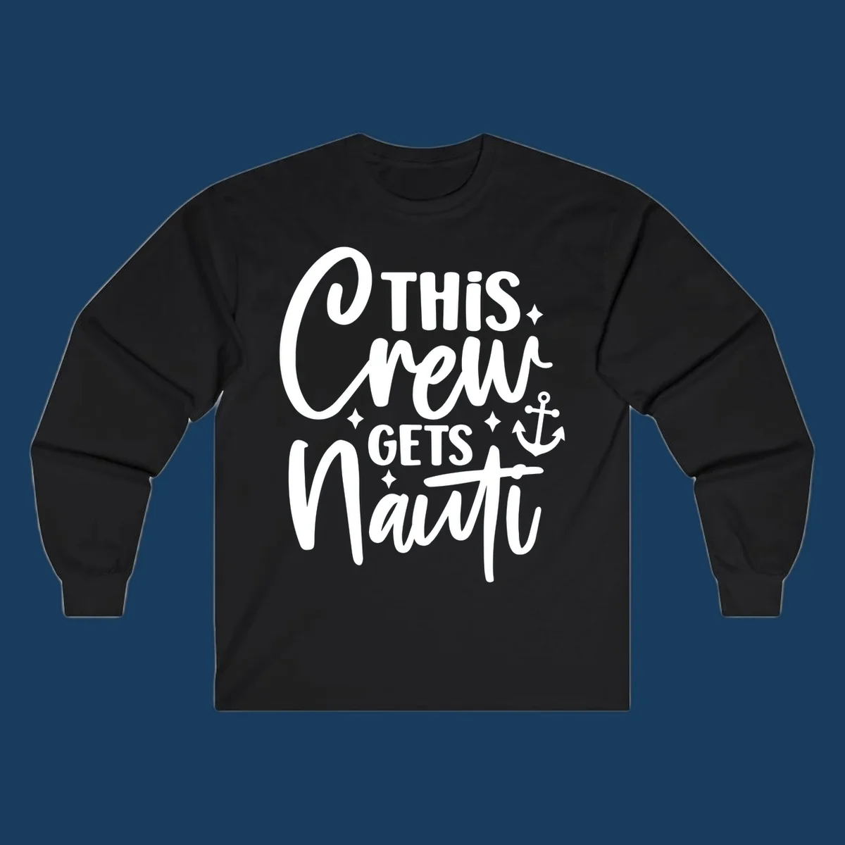 This Crew Gets Nauti text with anchor and stars, nautical cruise theme.