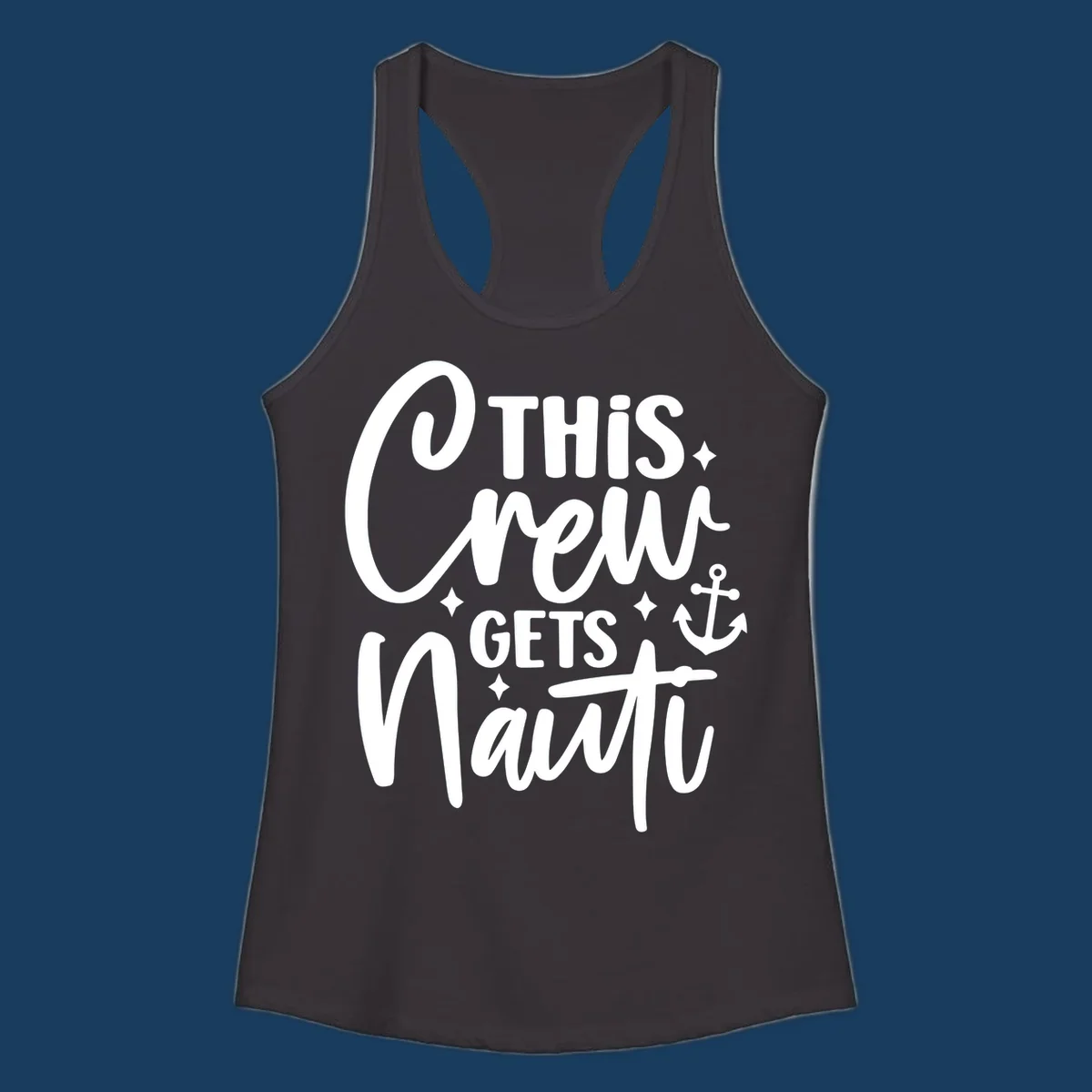 This Crew Gets Nauti text with anchor and stars, nautical cruise theme.